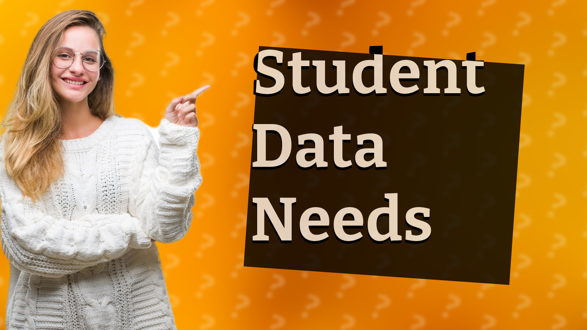 Student Data Needs