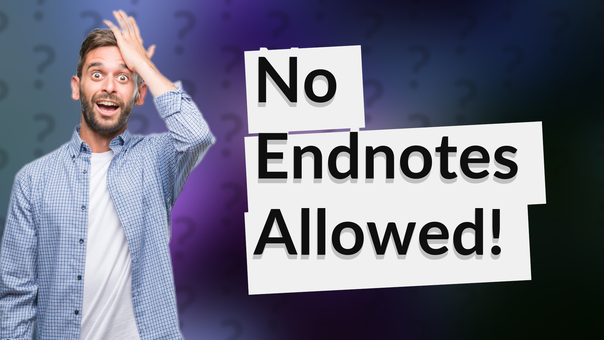 No Endnotes Allowed!