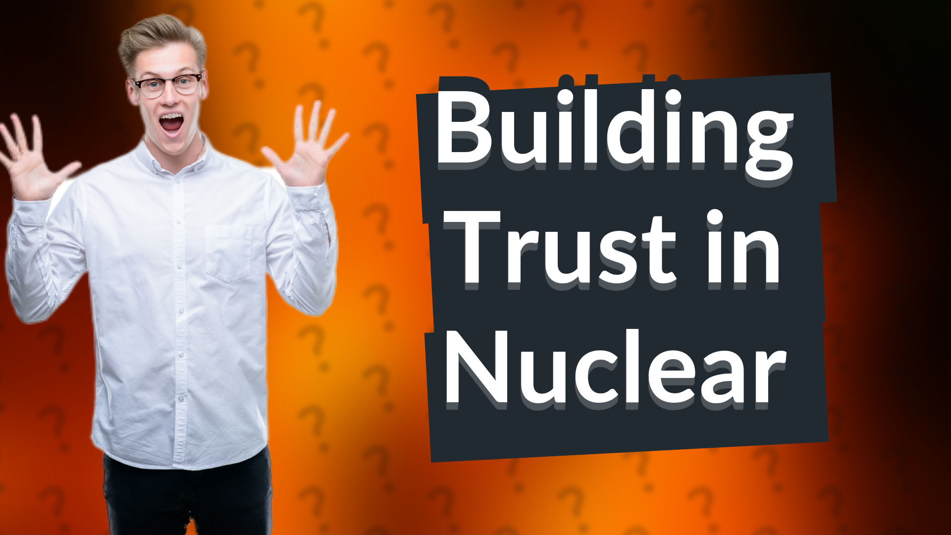 Building Trust in Nuclear