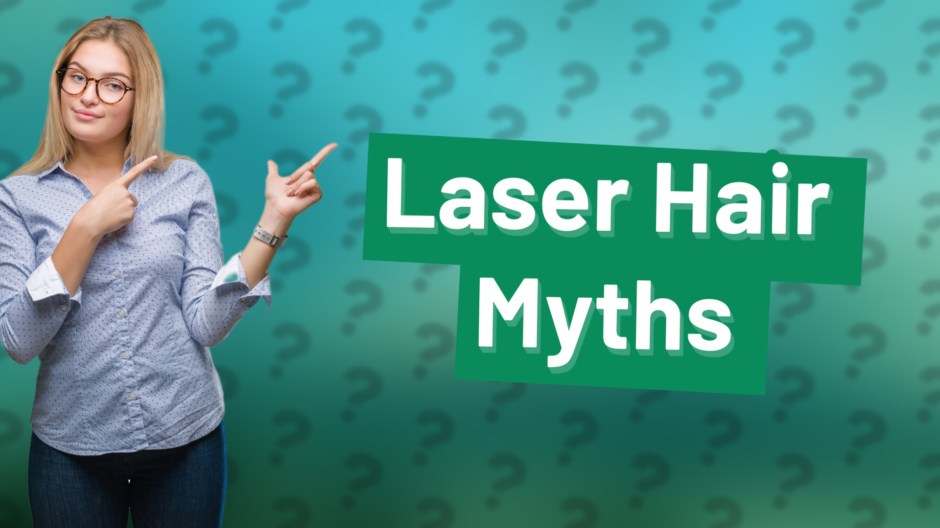 Laser Hair Myths