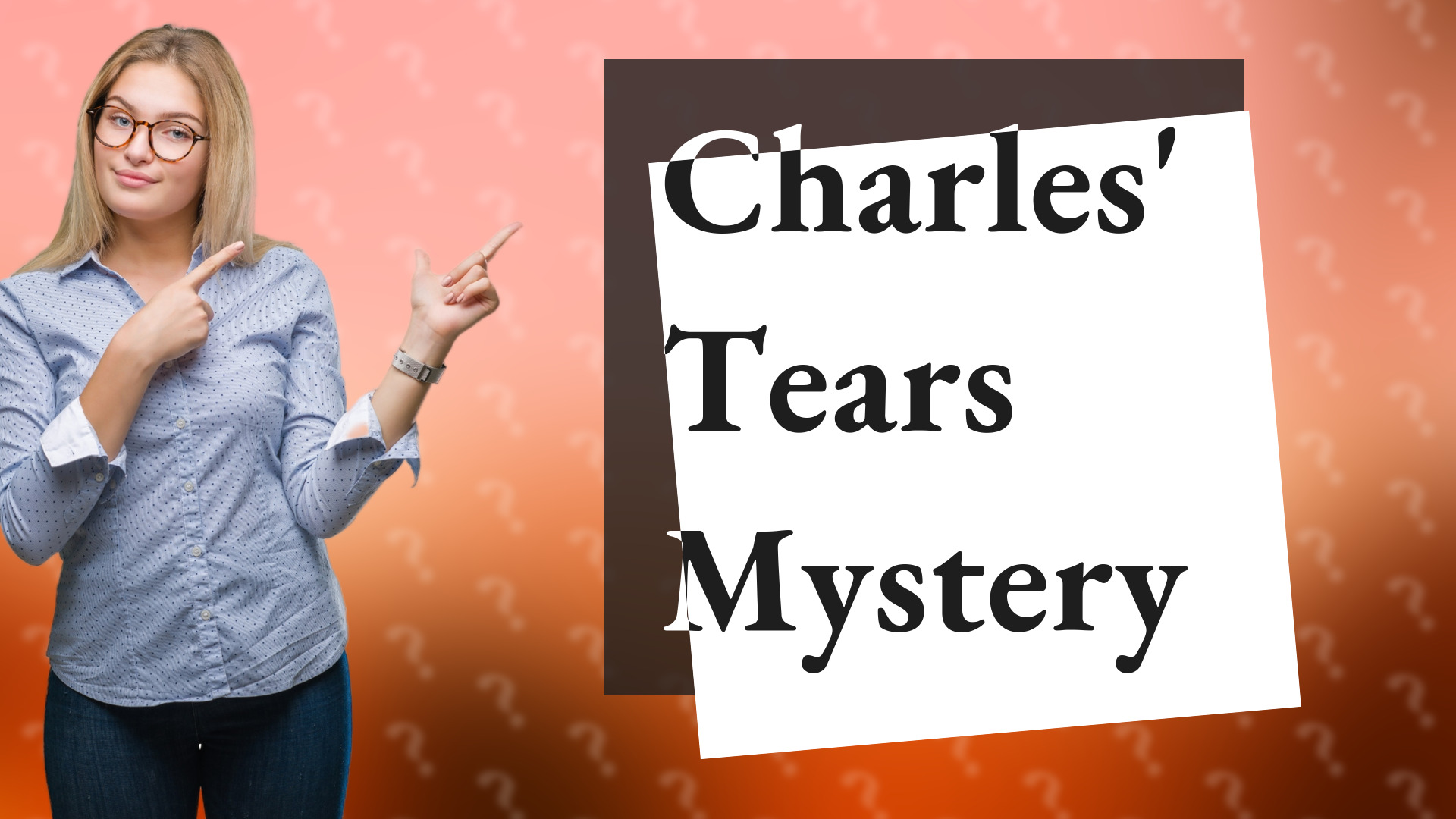 Charles' Tears Mystery