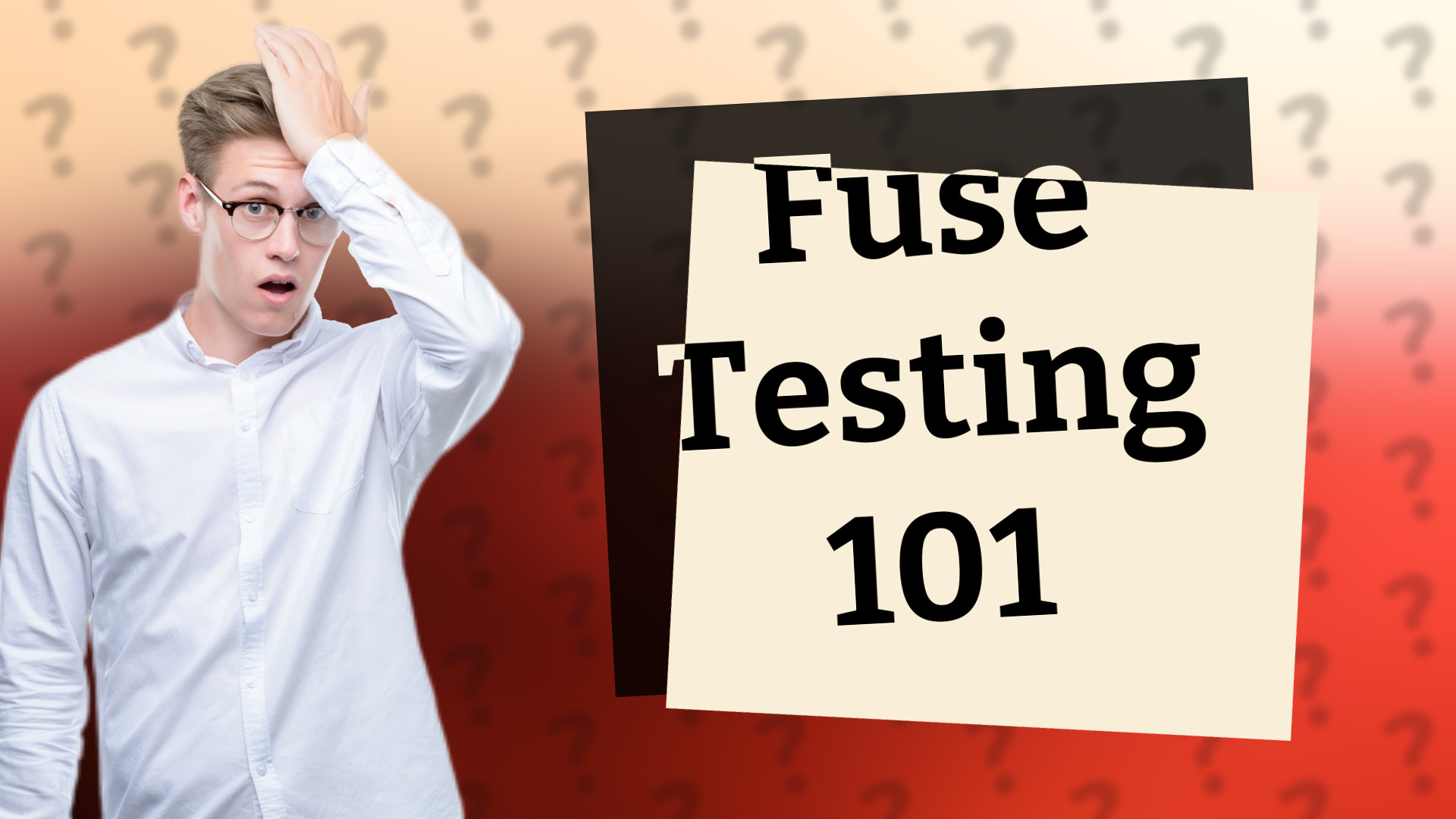 Fuse Testing 101