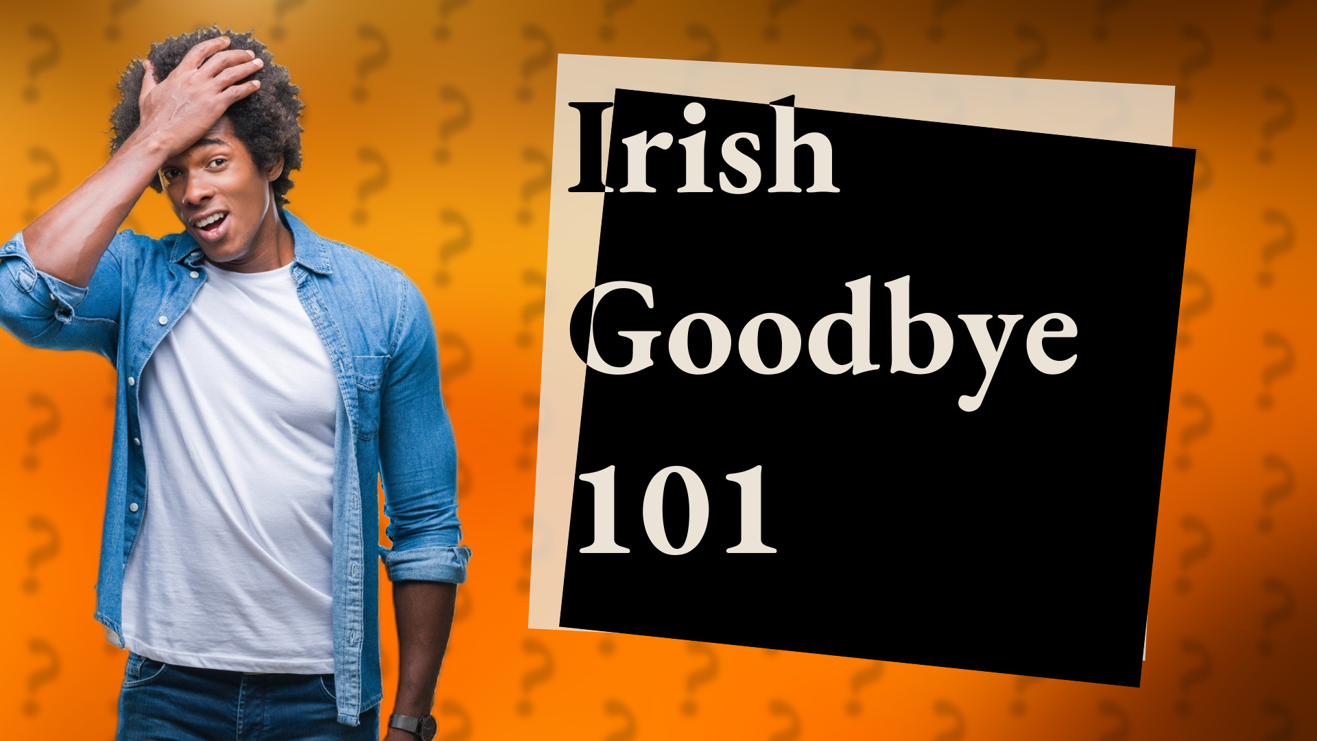 Irish Goodbye 101