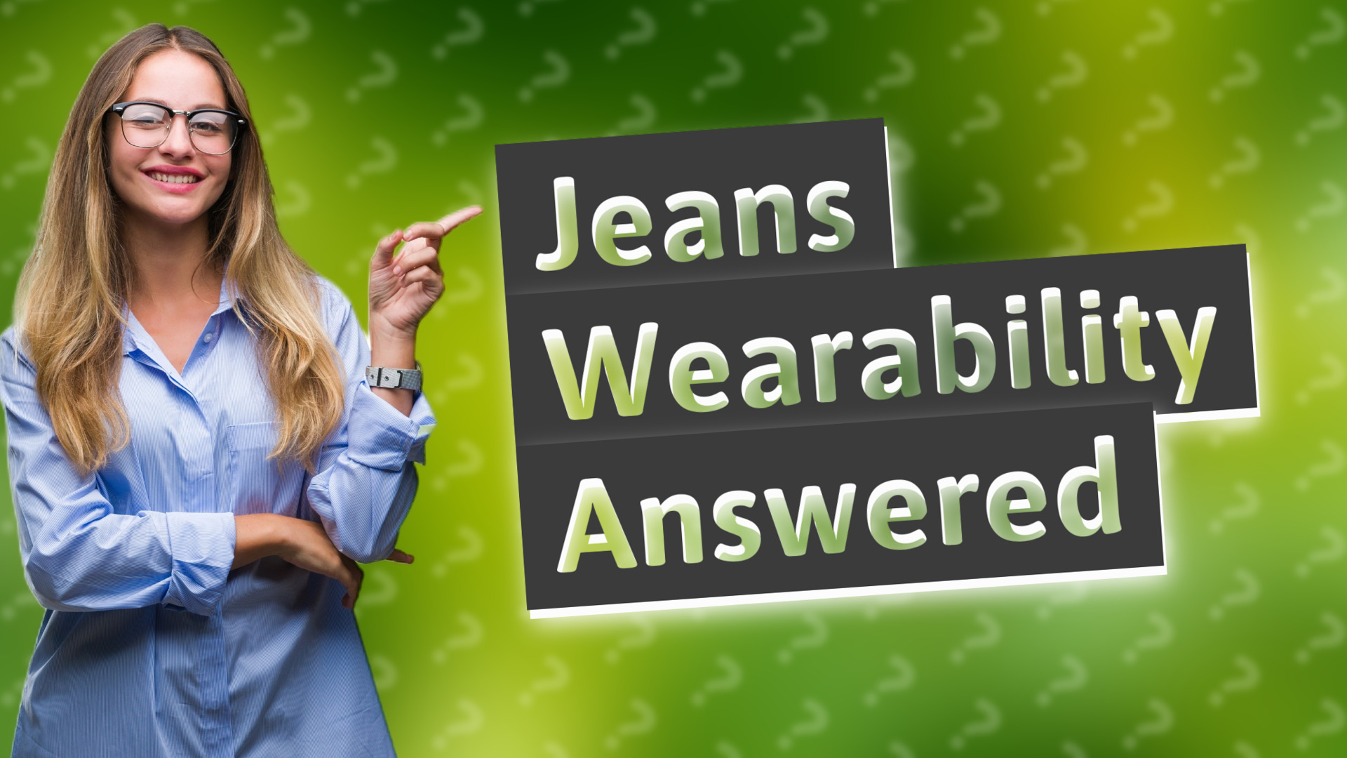 Jeans Wearability Answered