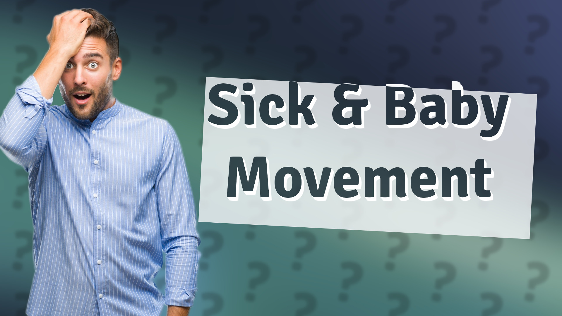 Sick & Baby Movement