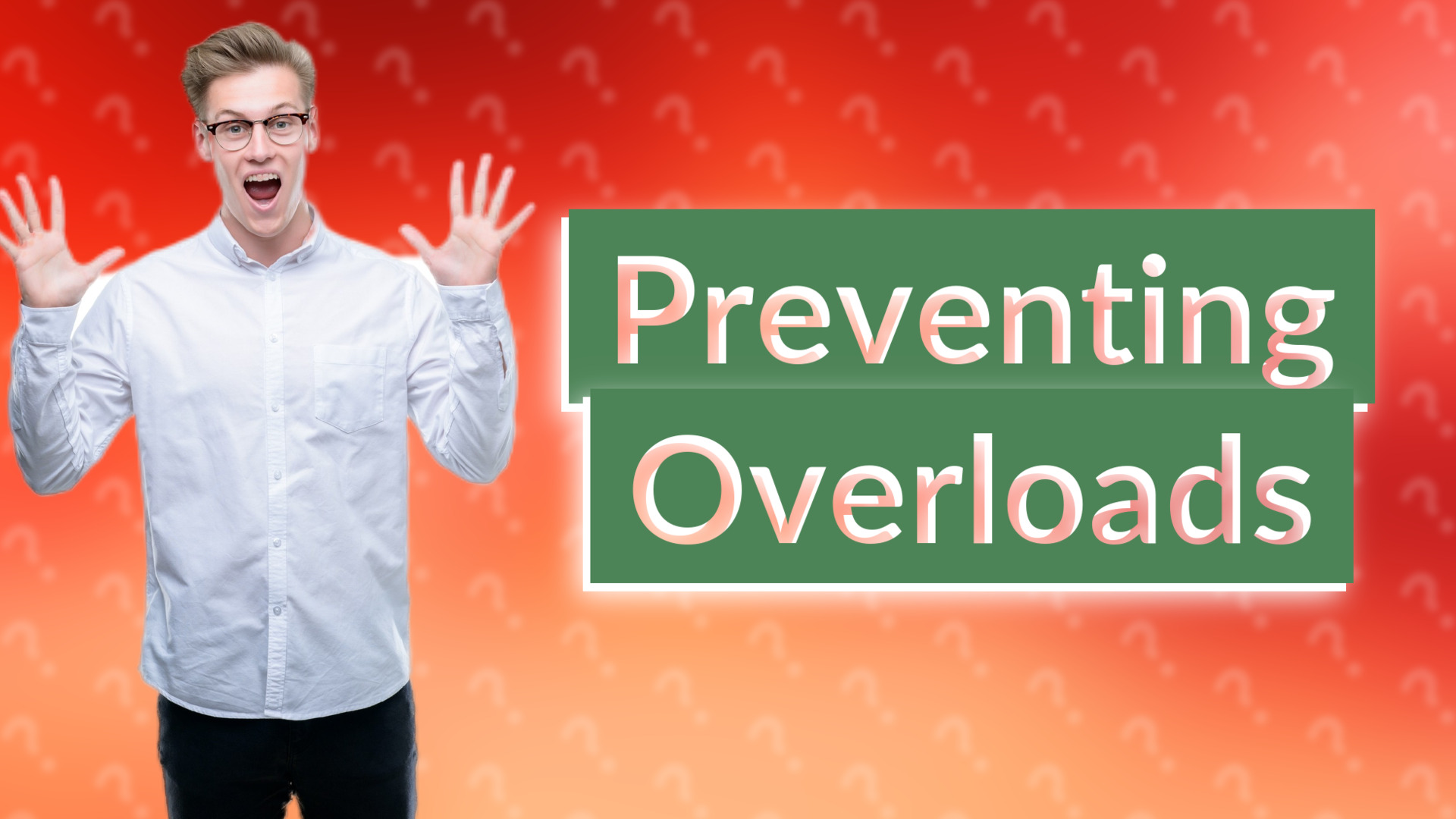 Preventing Overloads