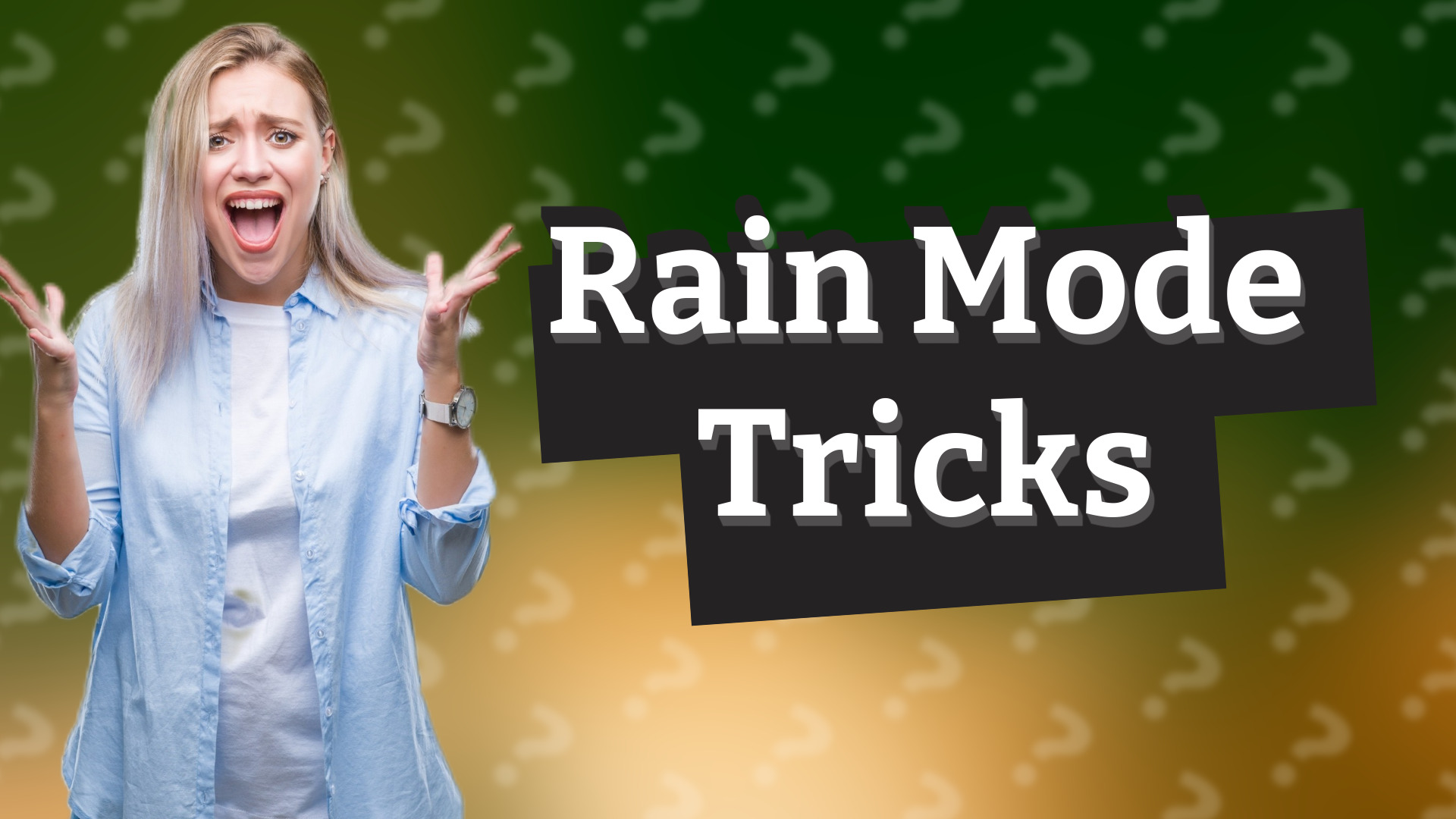Rain Mode Tricks