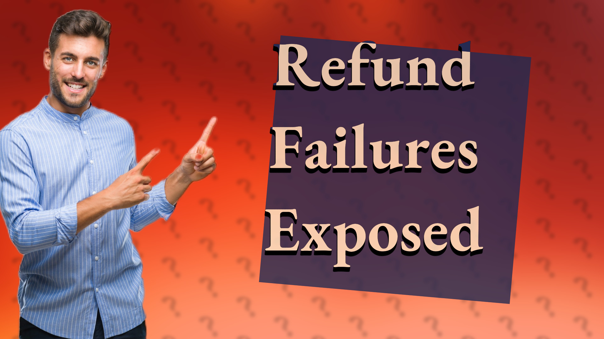 Refund Failures Exposed