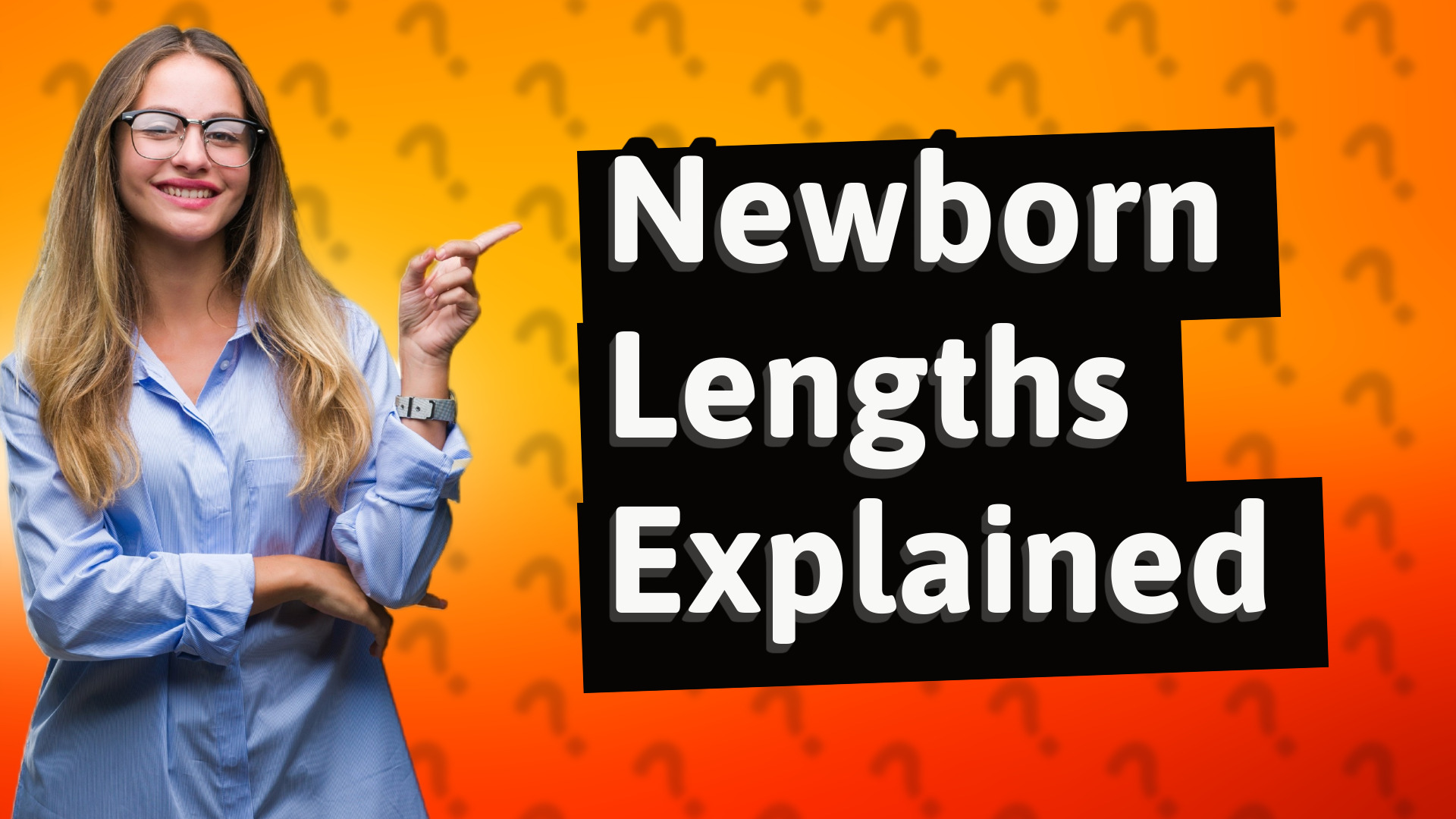 Newborn Lengths Explained