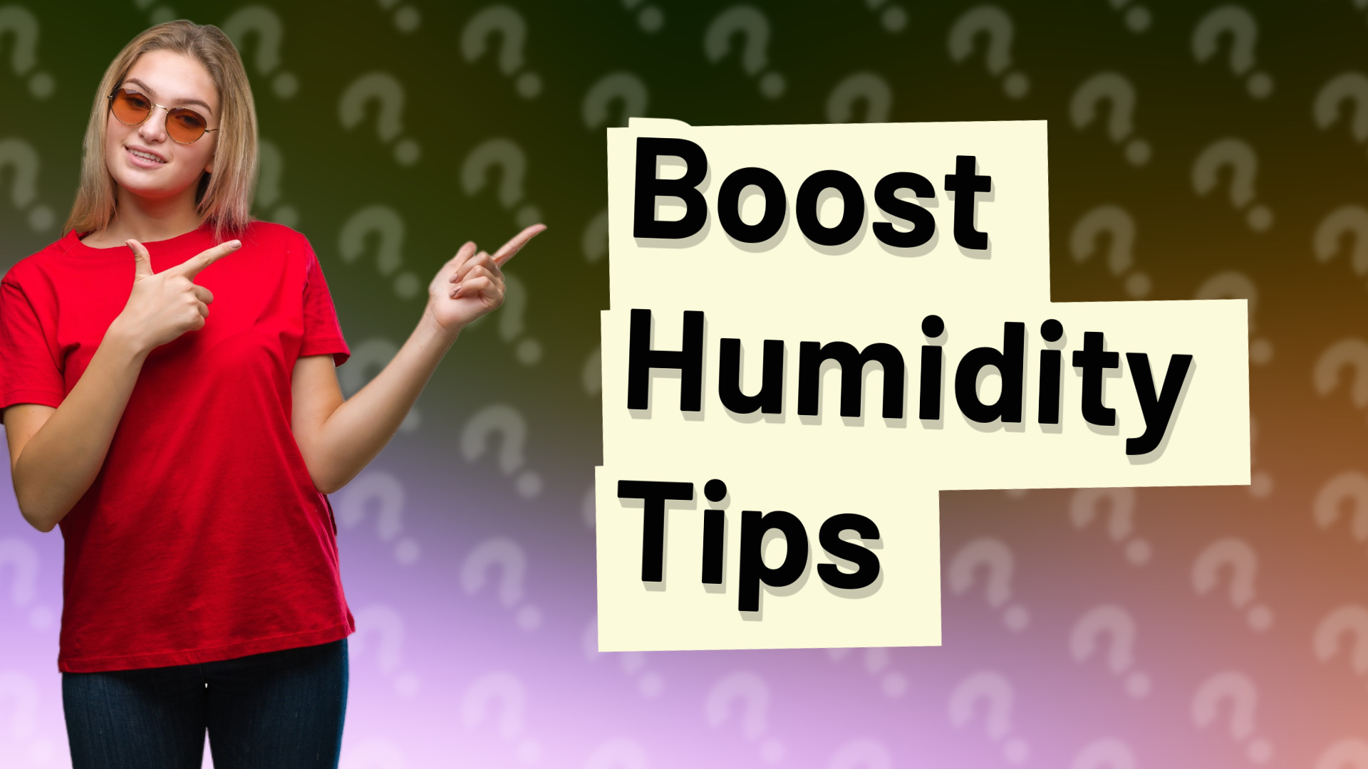 Boost Humidity Tips