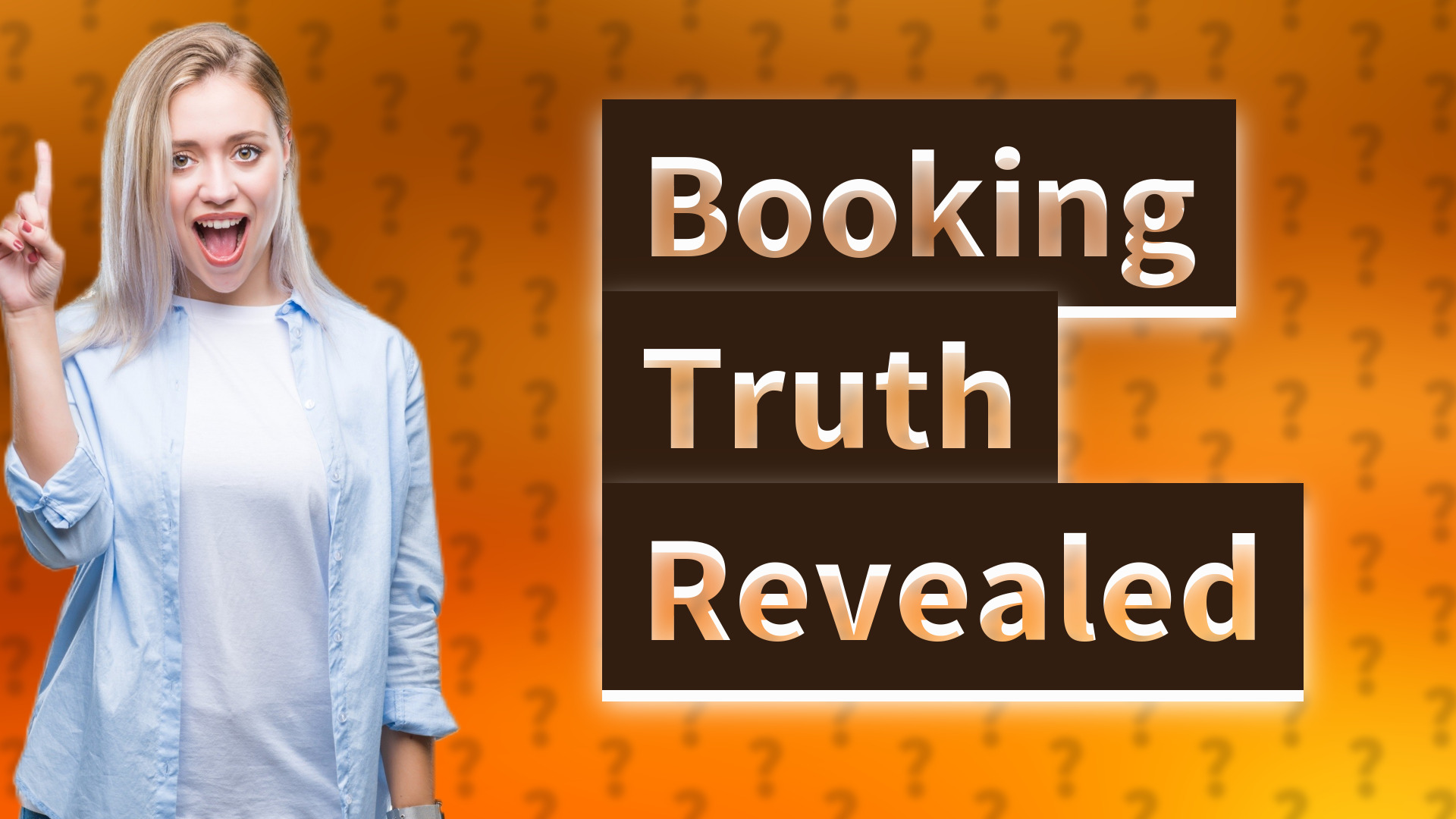 Booking Truth Revealed