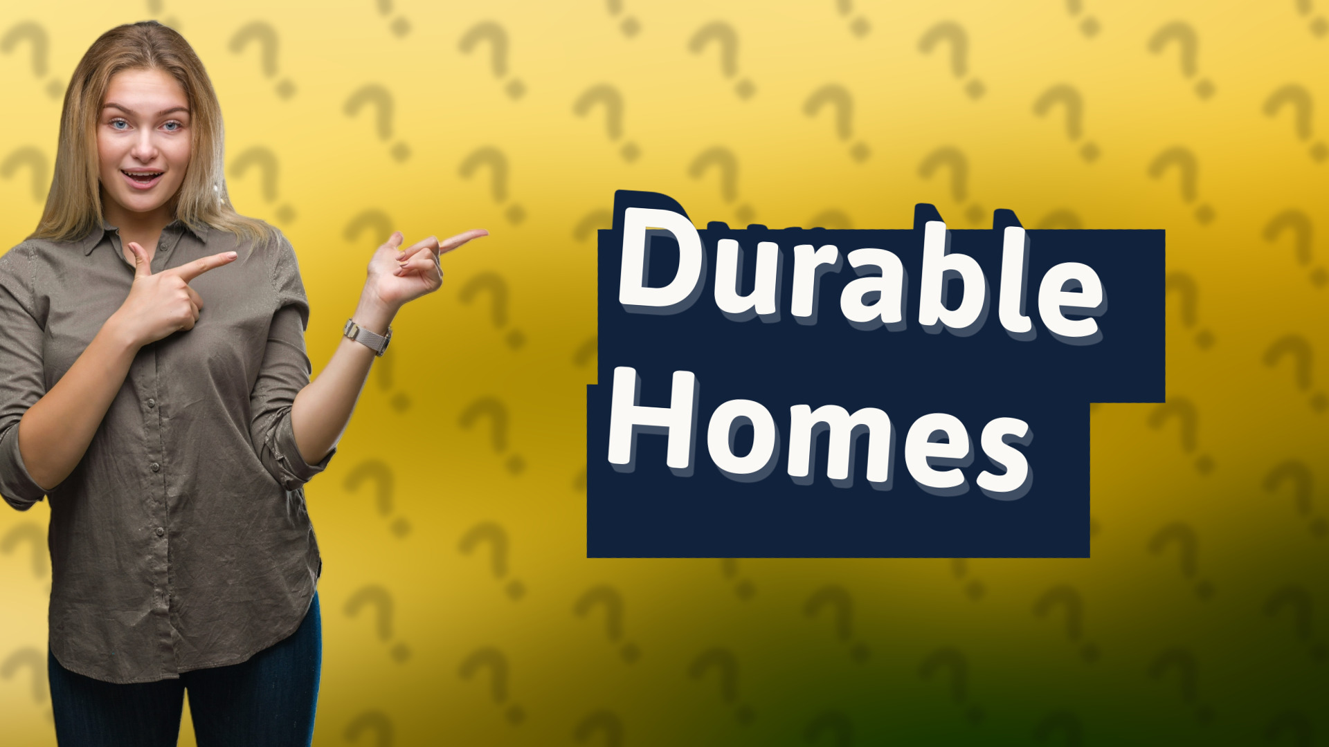 Durable Homes