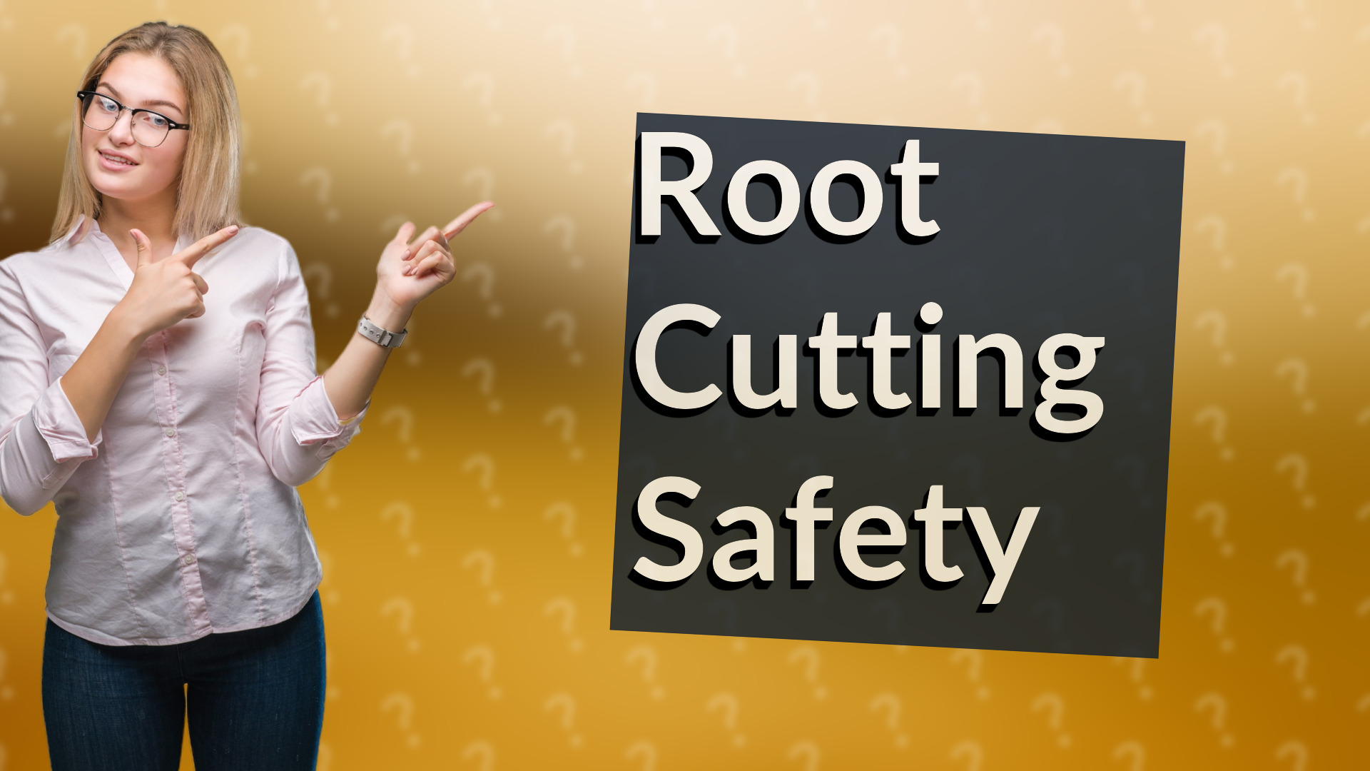Root Cutting Safety