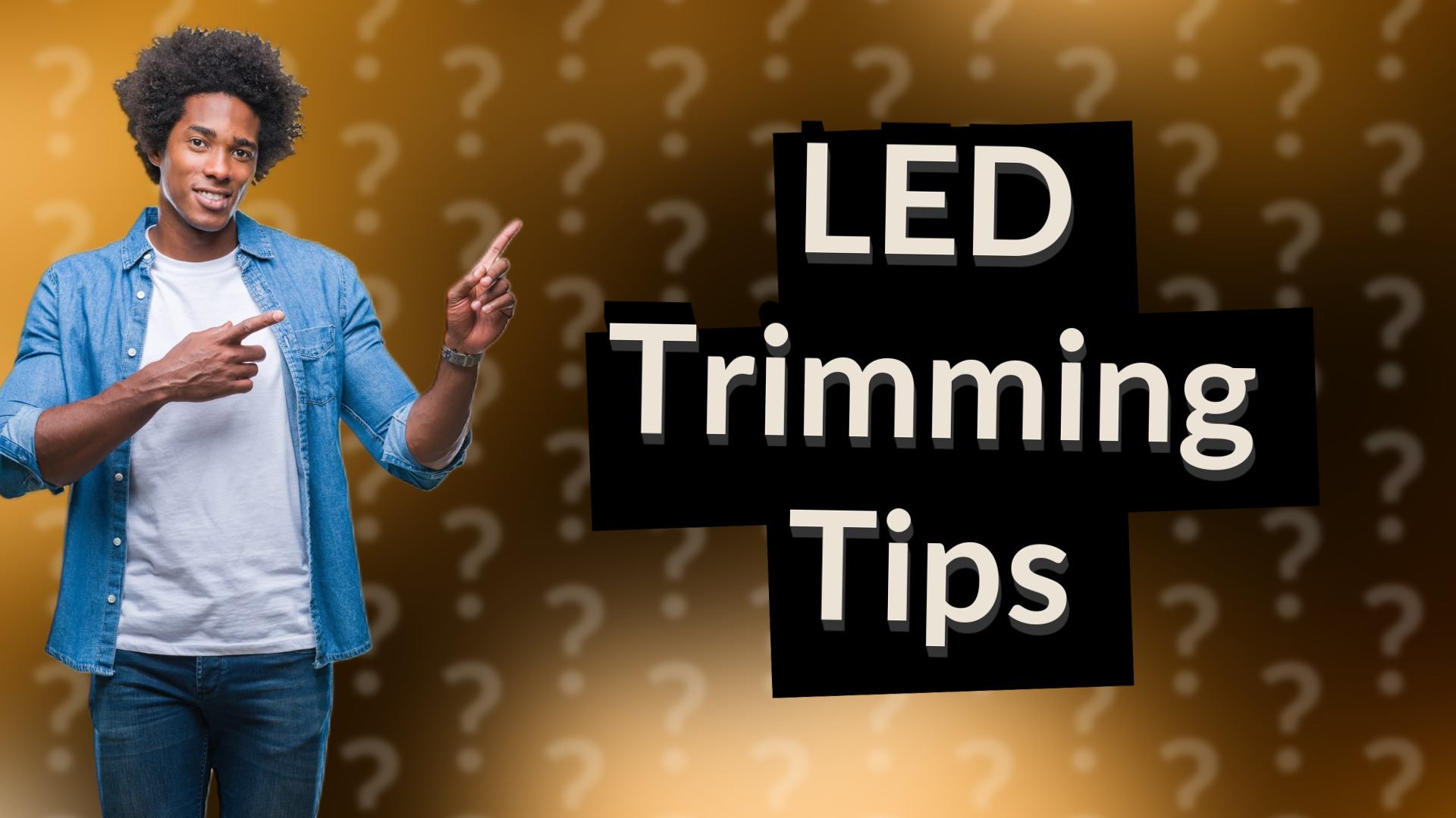 LED Trimming Tips