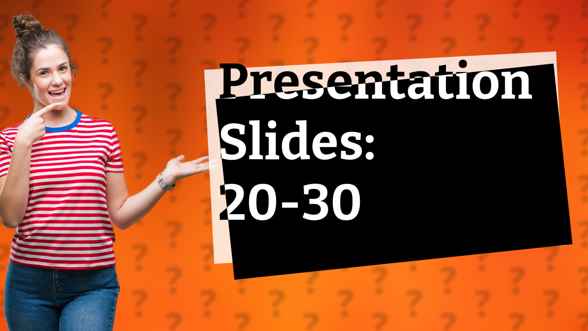 Presentation Slides: 20-30