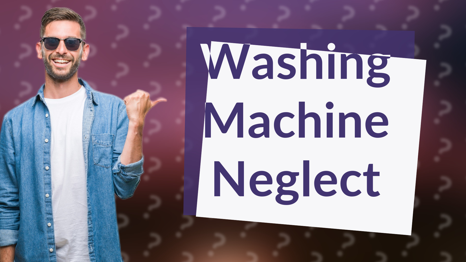Washing Machine Neglect