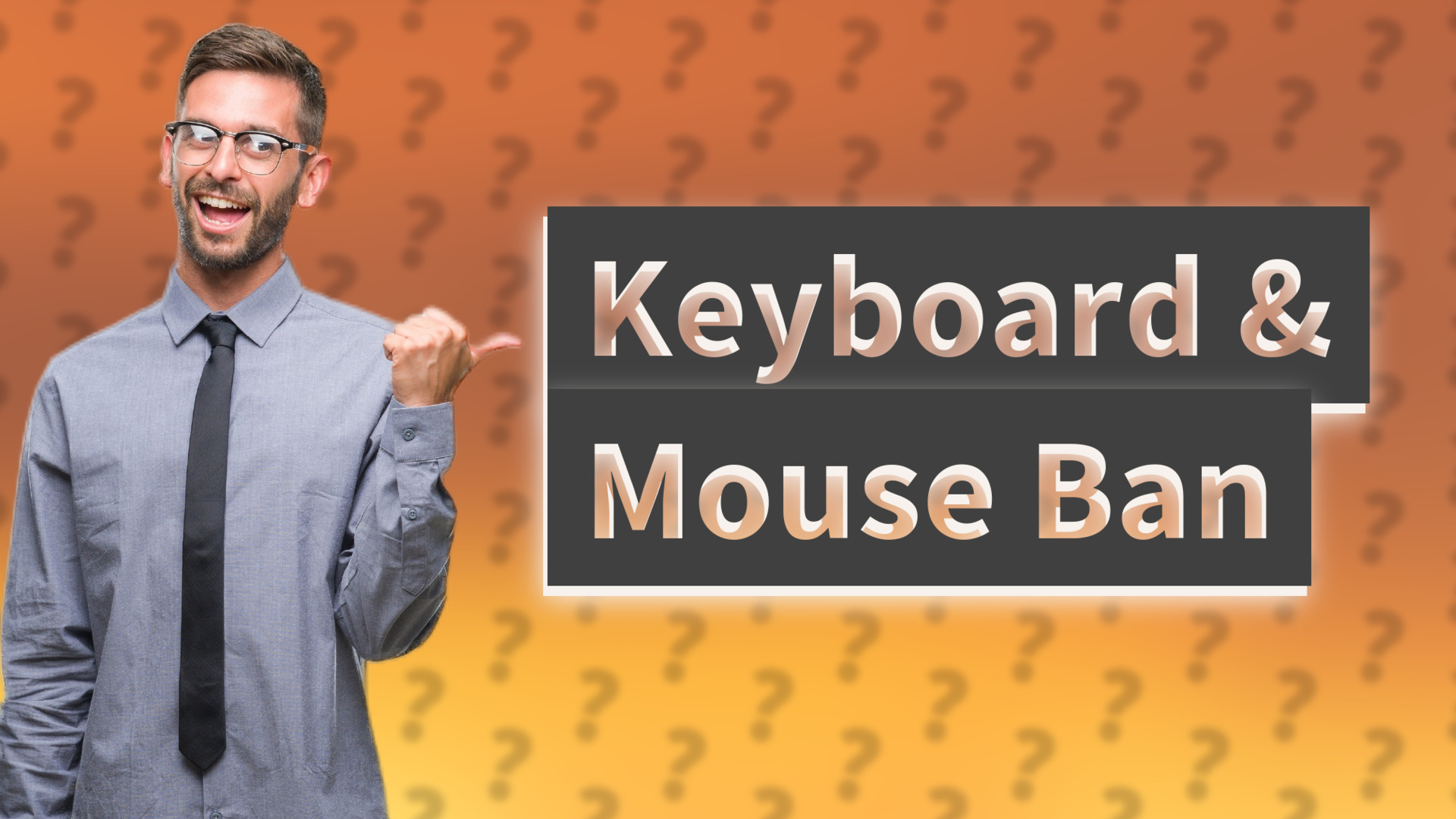 Keyboard & Mouse Ban