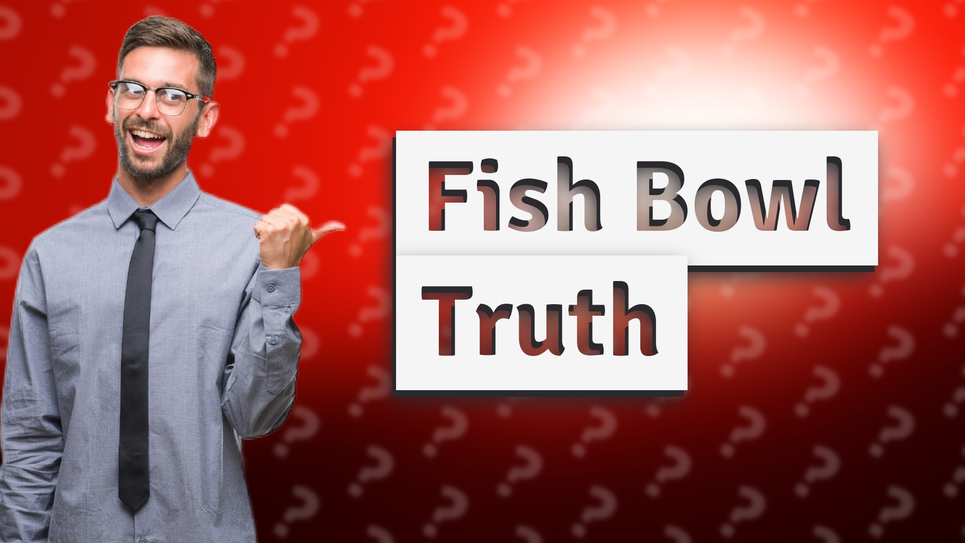 Fish Bowl Truth