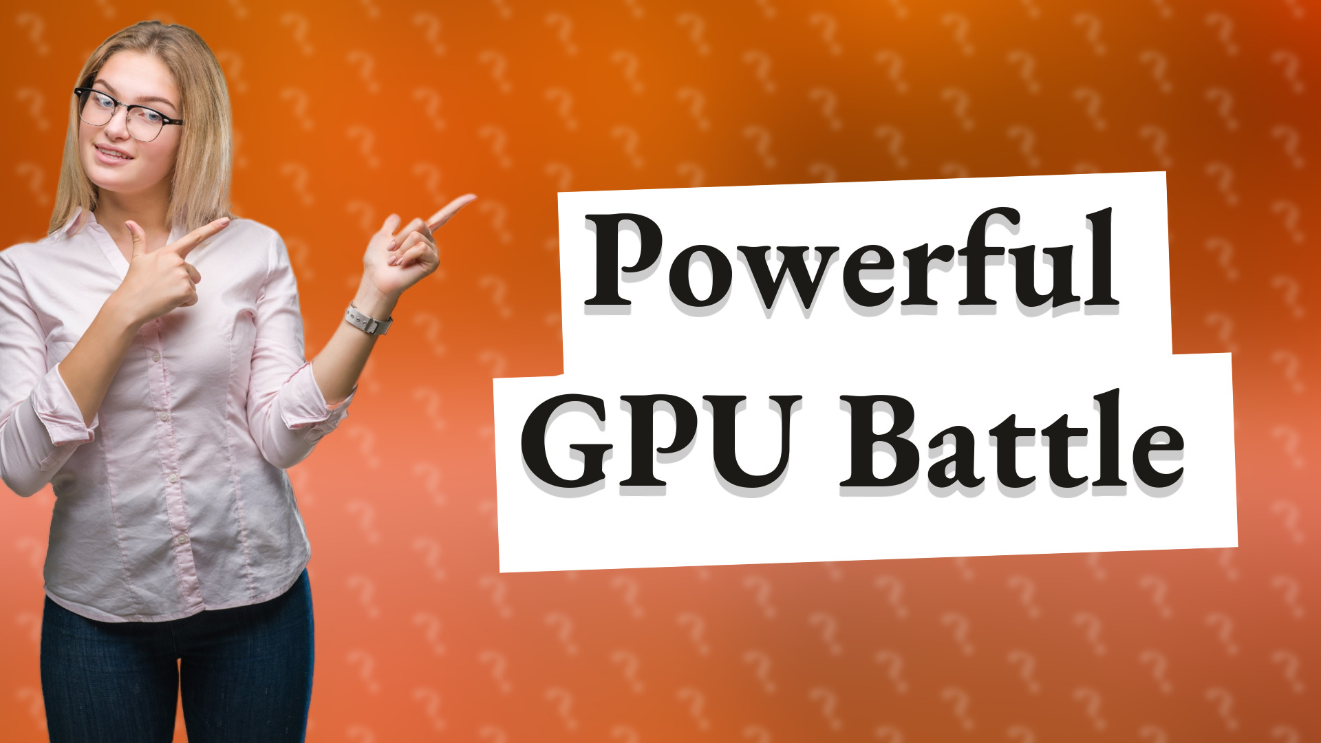 Powerful GPU Battle