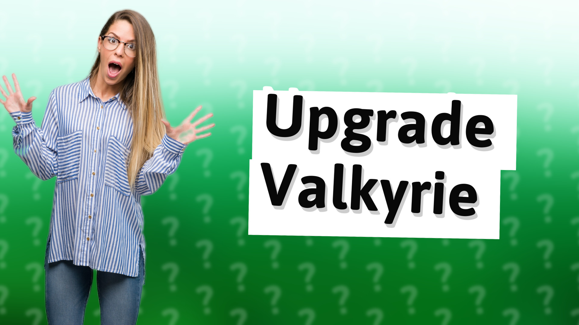 Upgrade Valkyrie