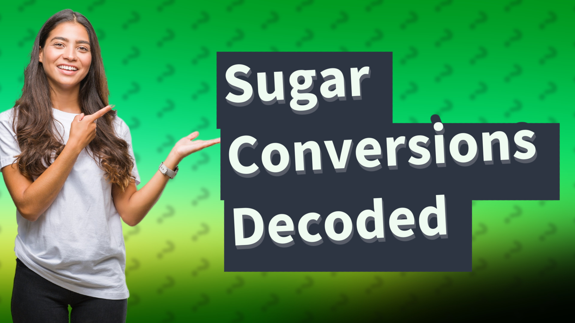 Sugar Conversions Decoded