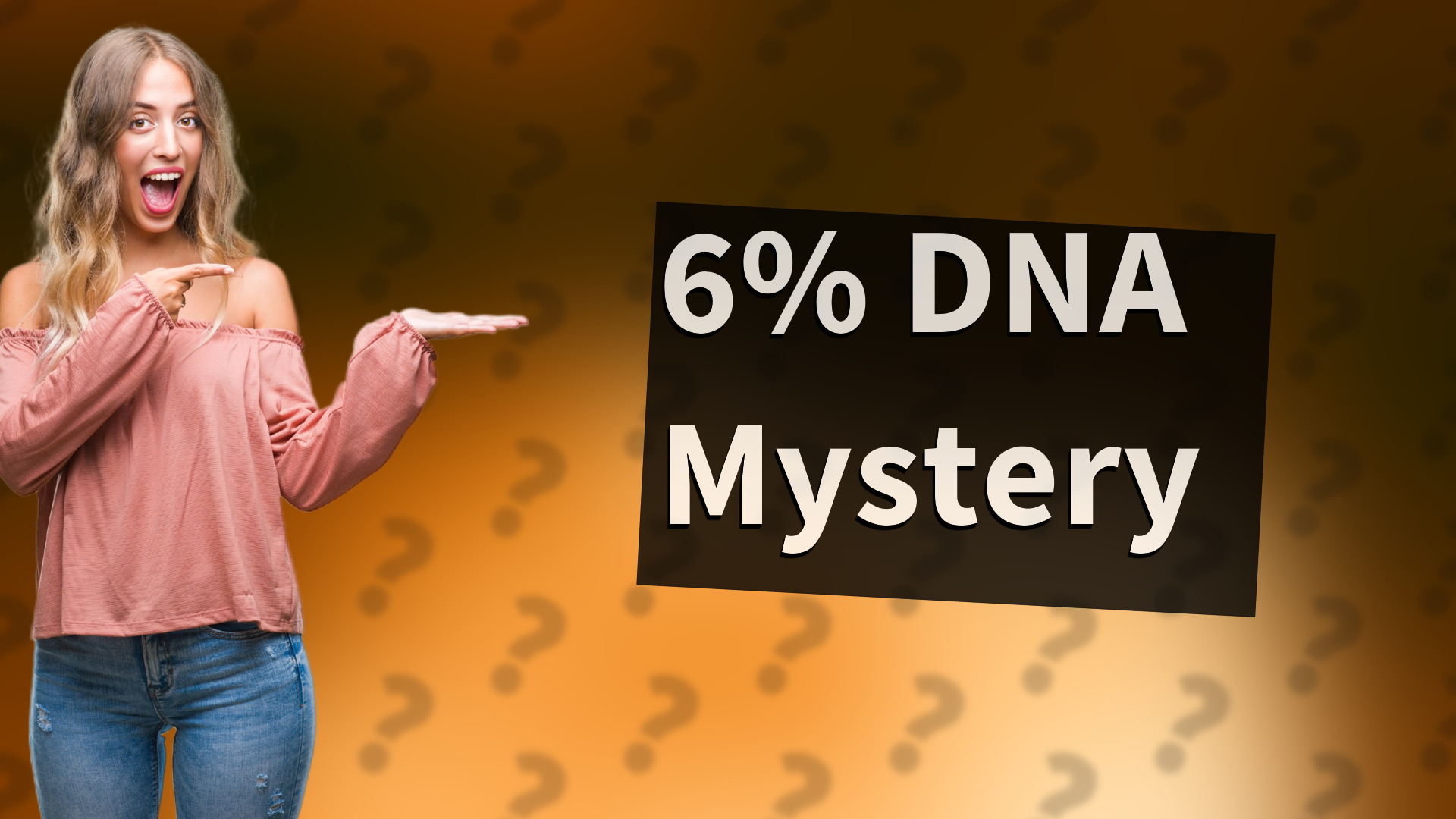 6% DNA Mystery