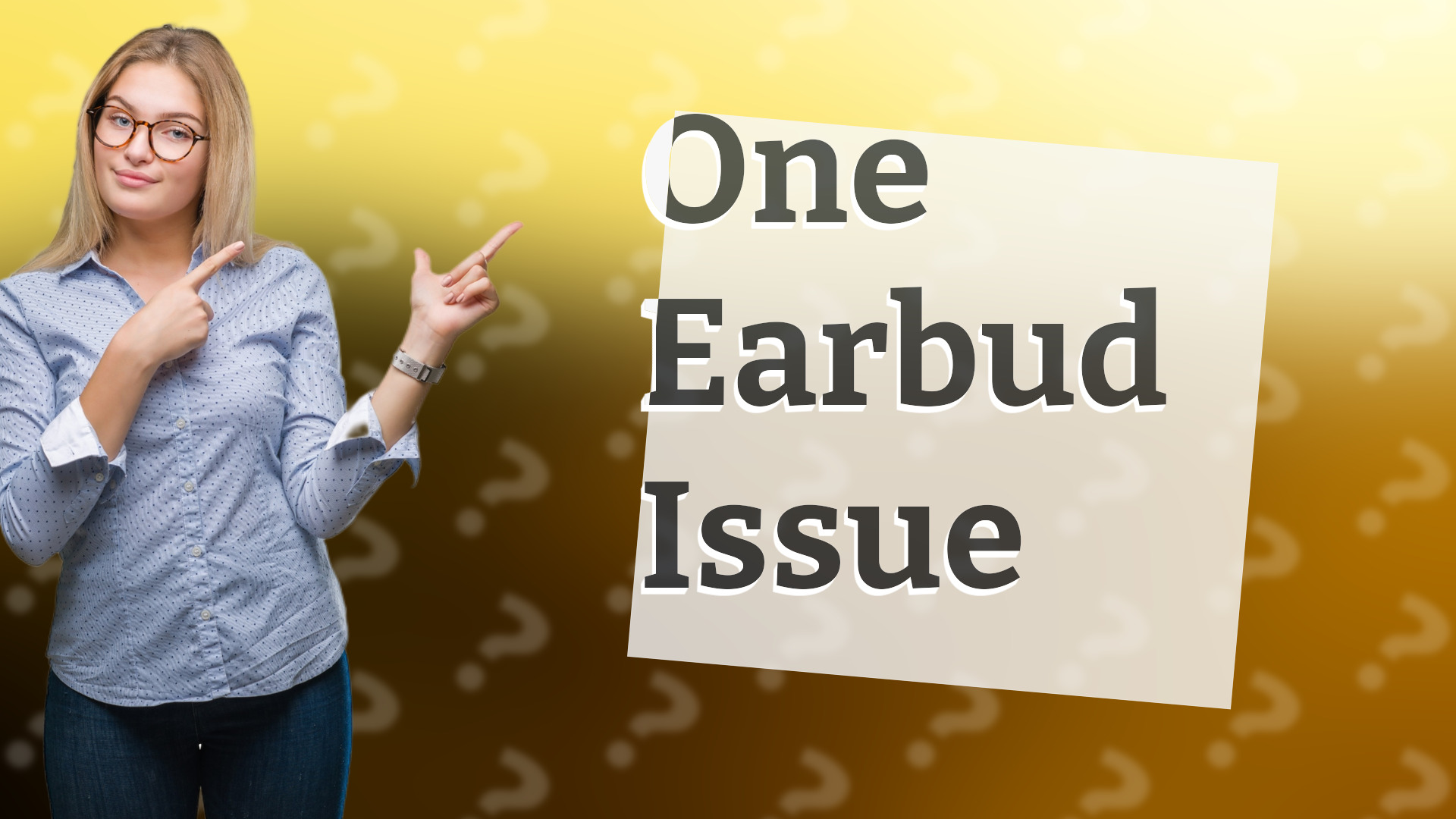 One Earbud Issue