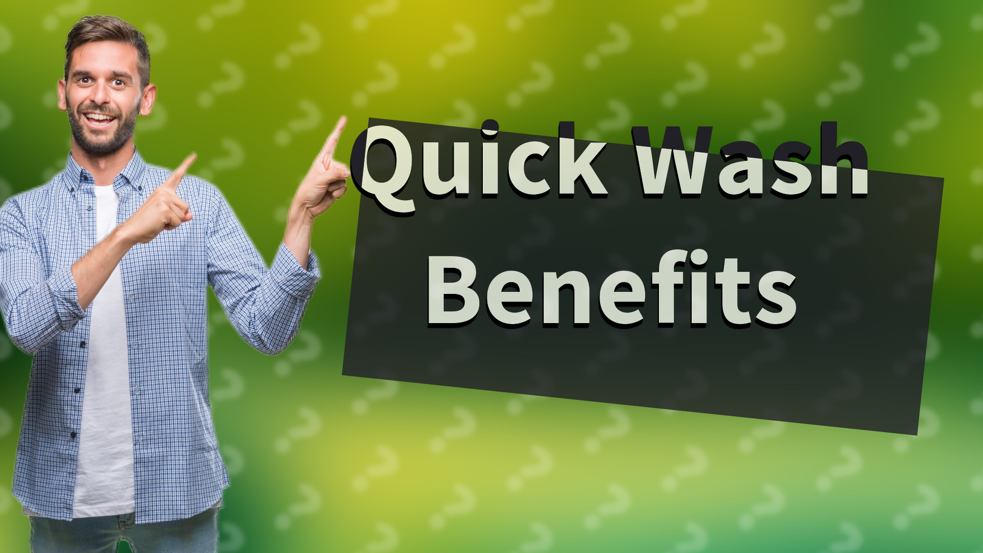 Quick Wash Benefits