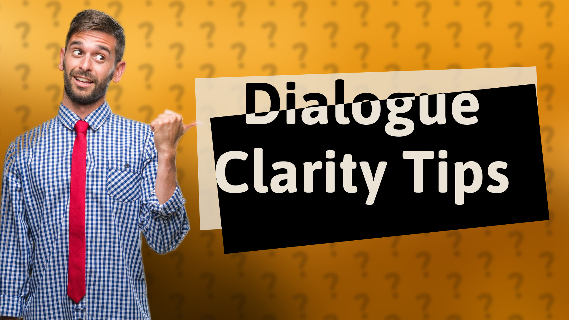 Dialogue Clarity Tips