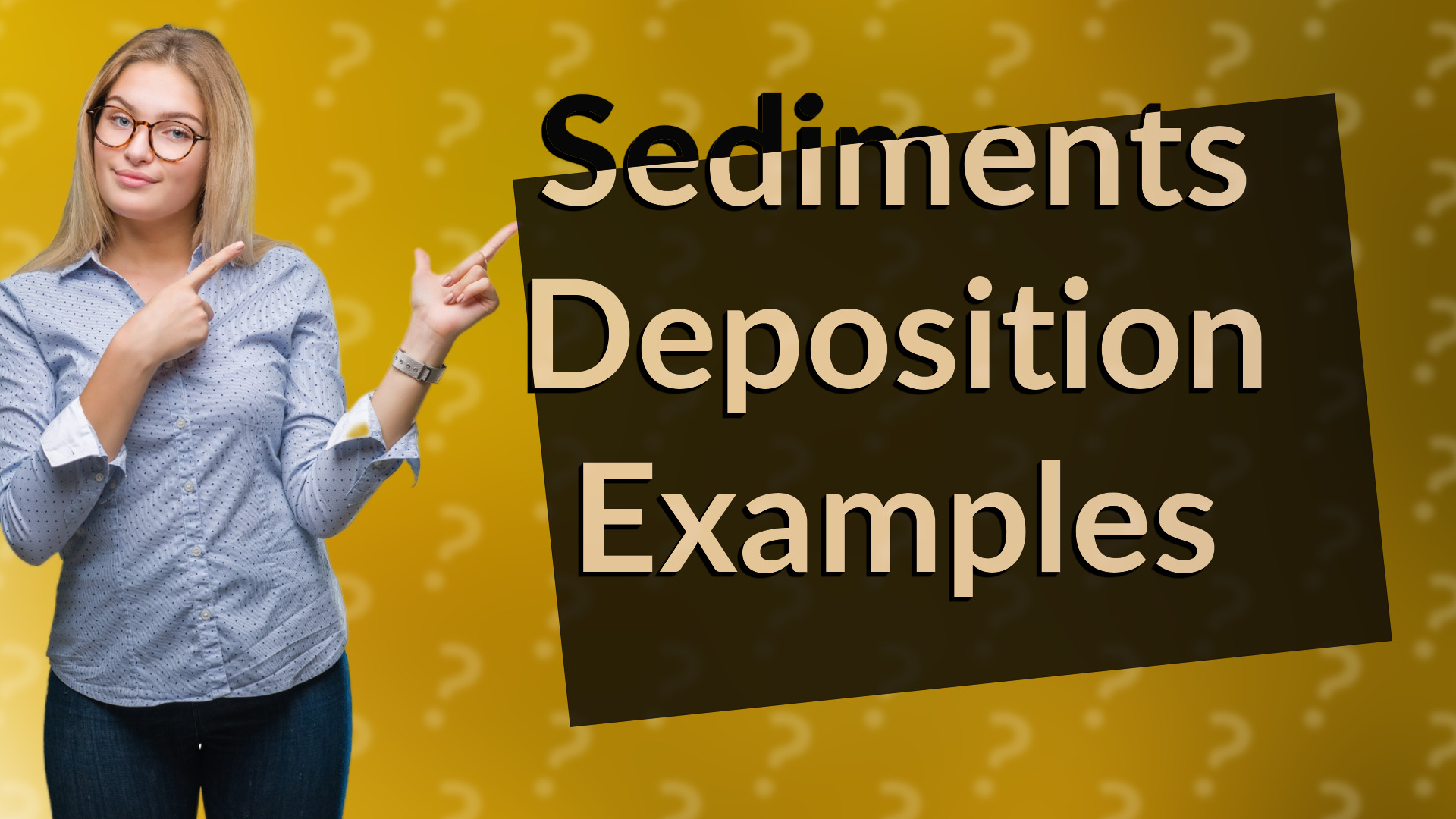 Sediments Deposition Examples