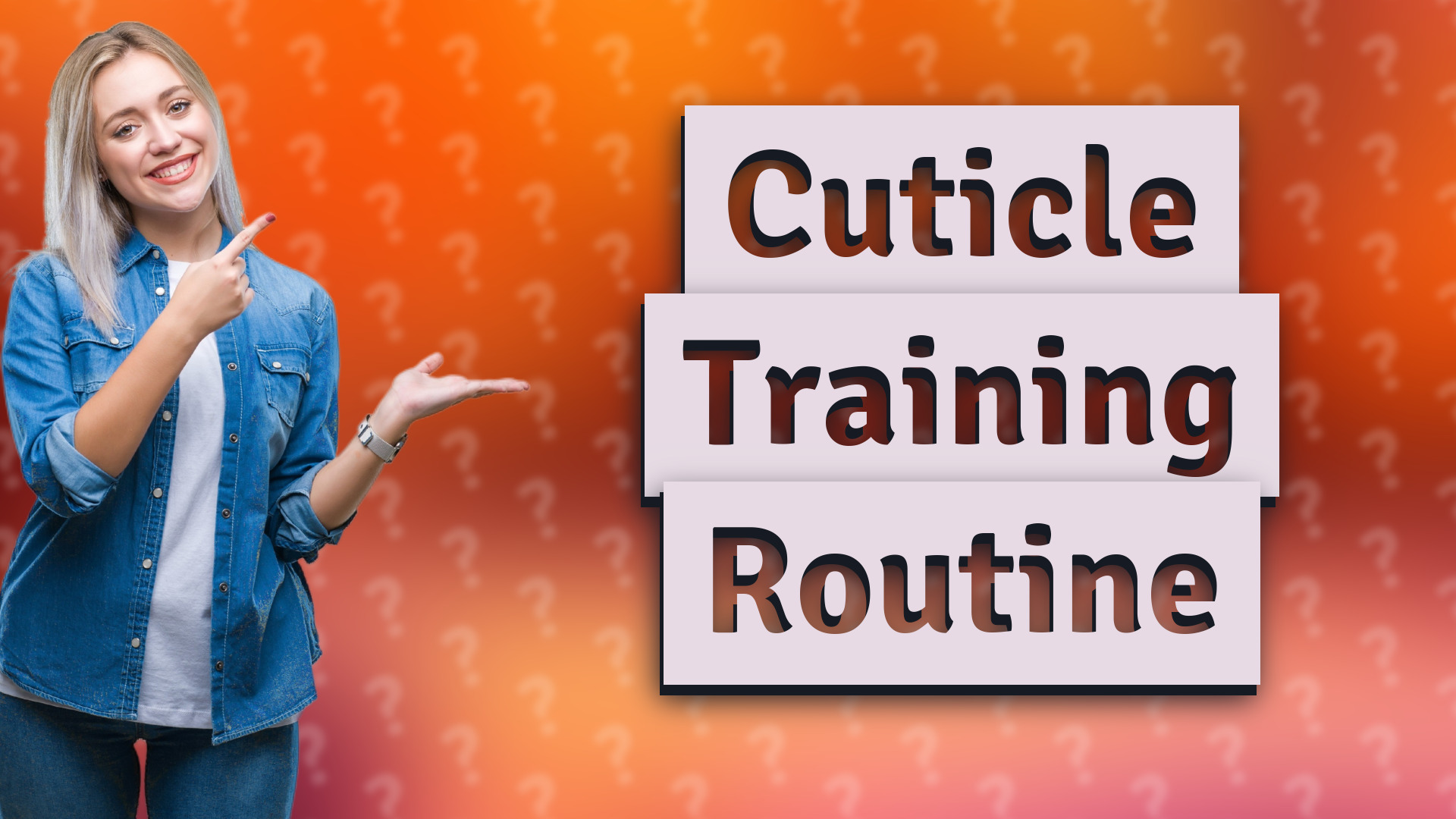 Cuticle Training Routine