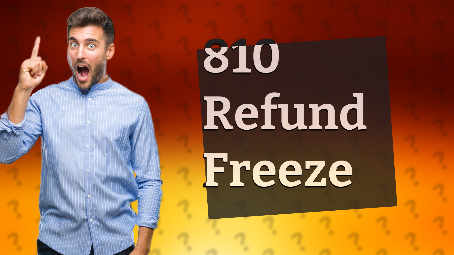 810 Refund Freeze