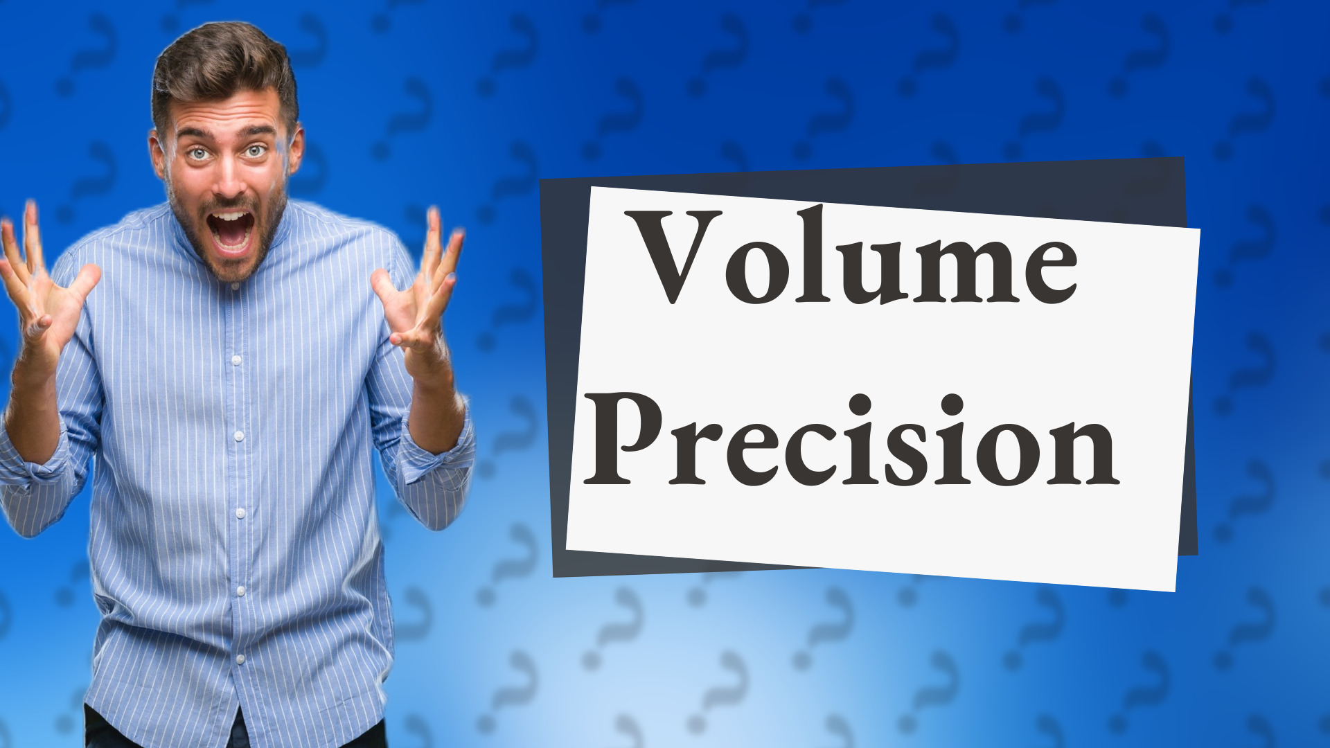 Volume Precision