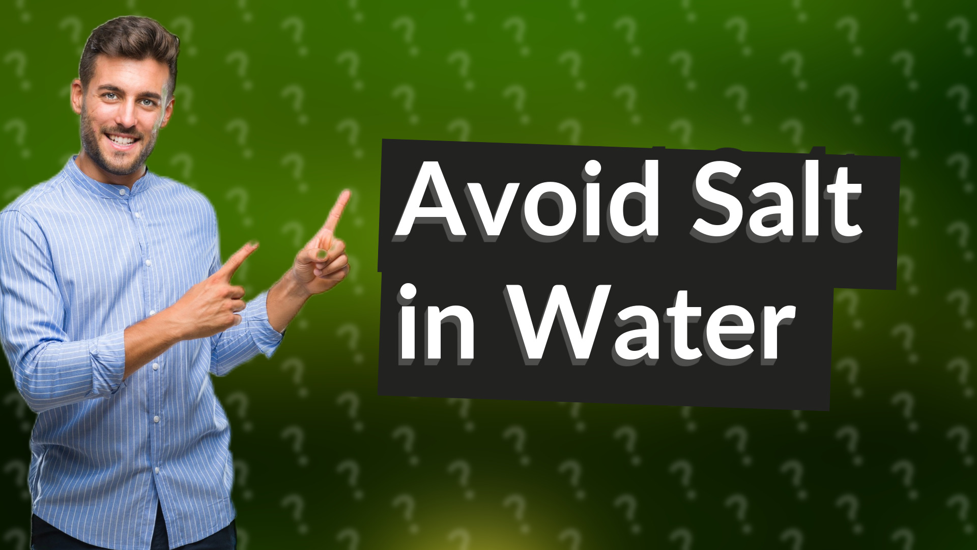 Avoid Salt in Water