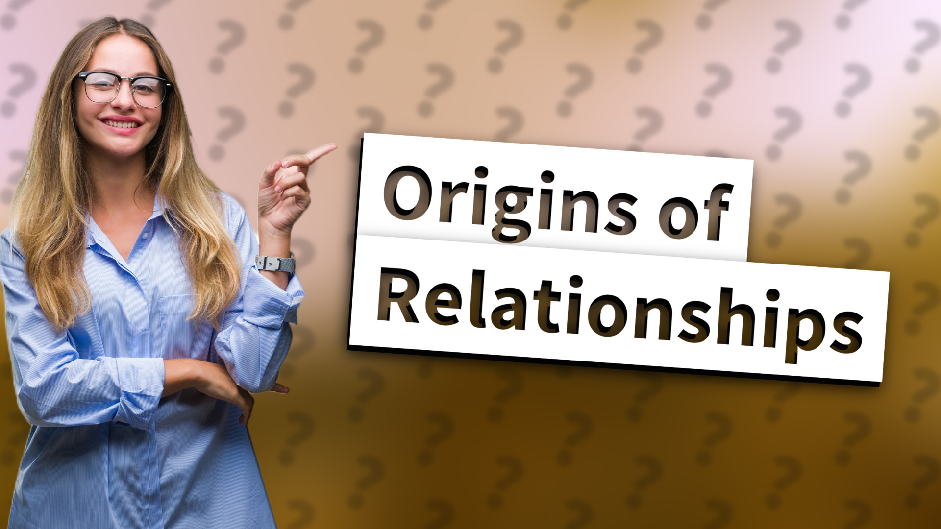 Origins of Relationships