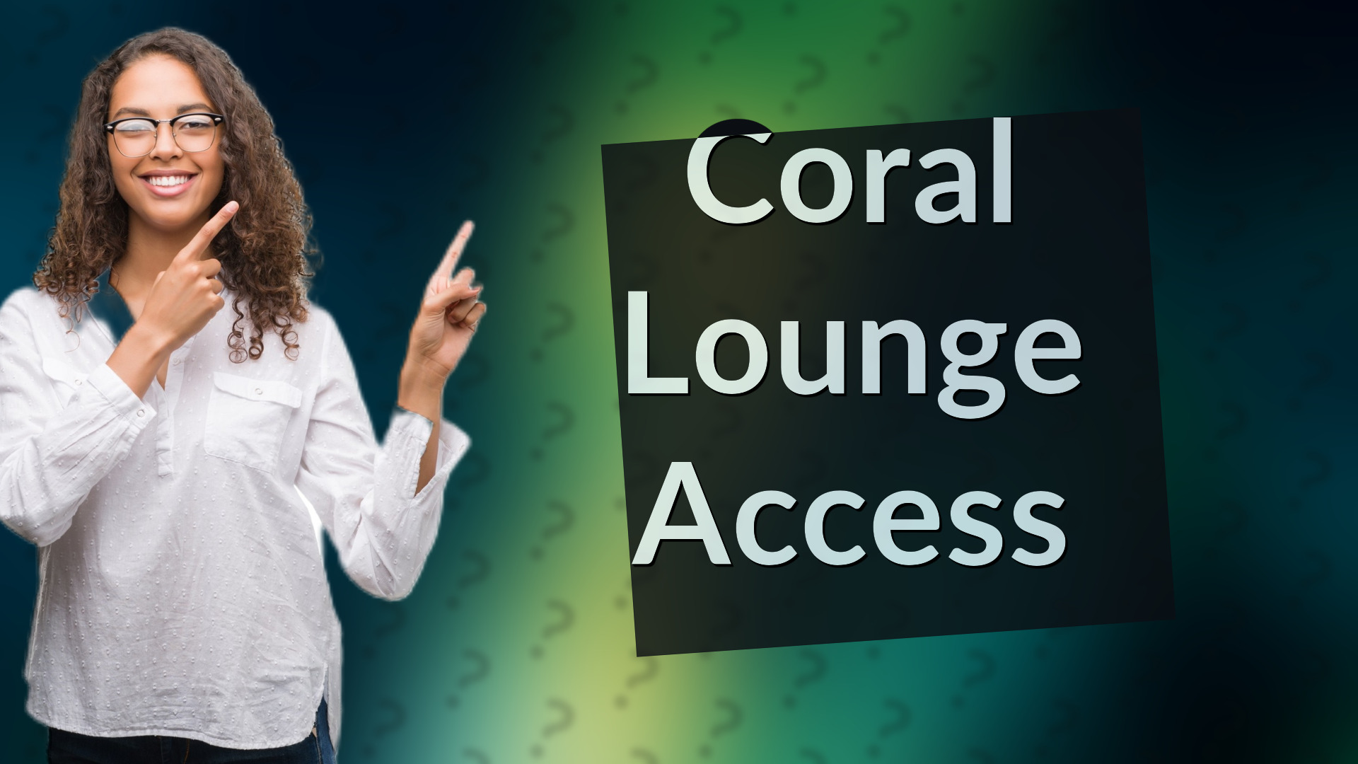 Coral Lounge Access