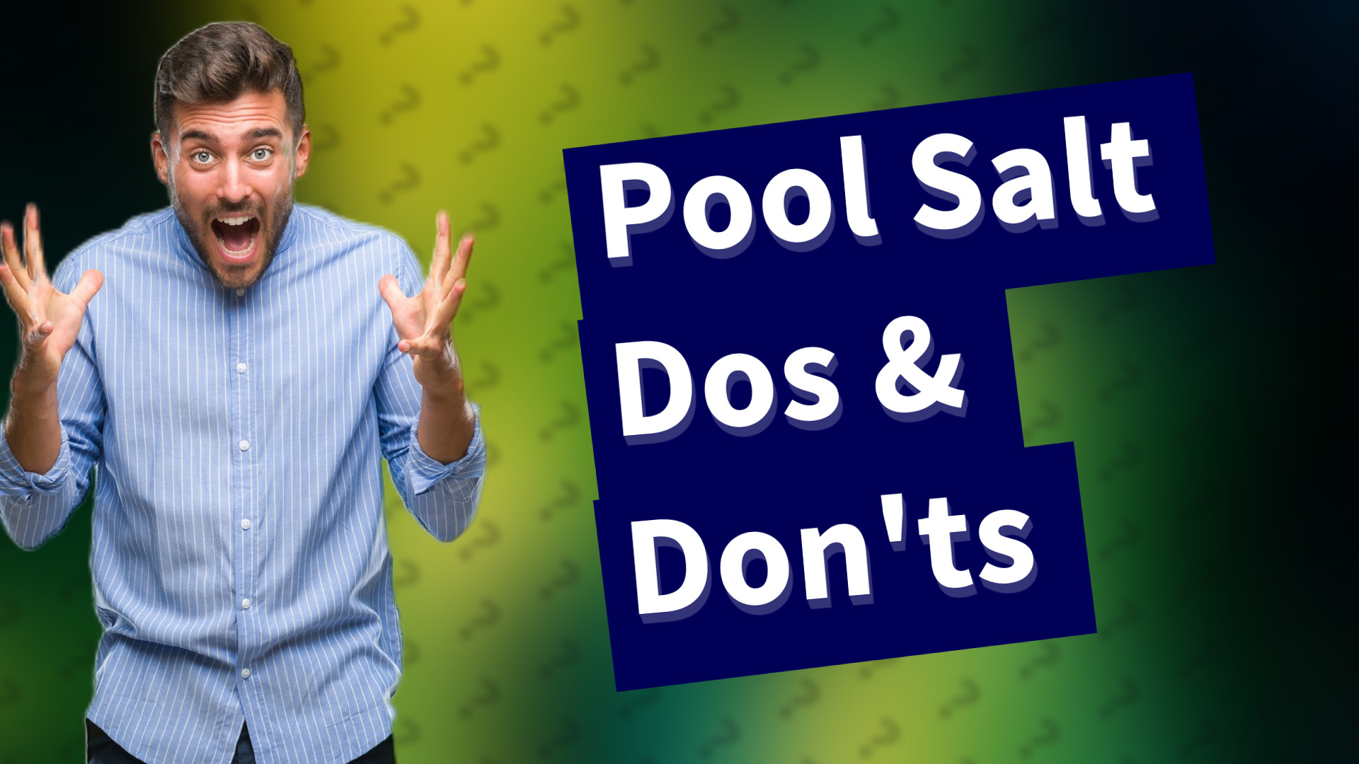 Pool Salt Dos & Don'ts