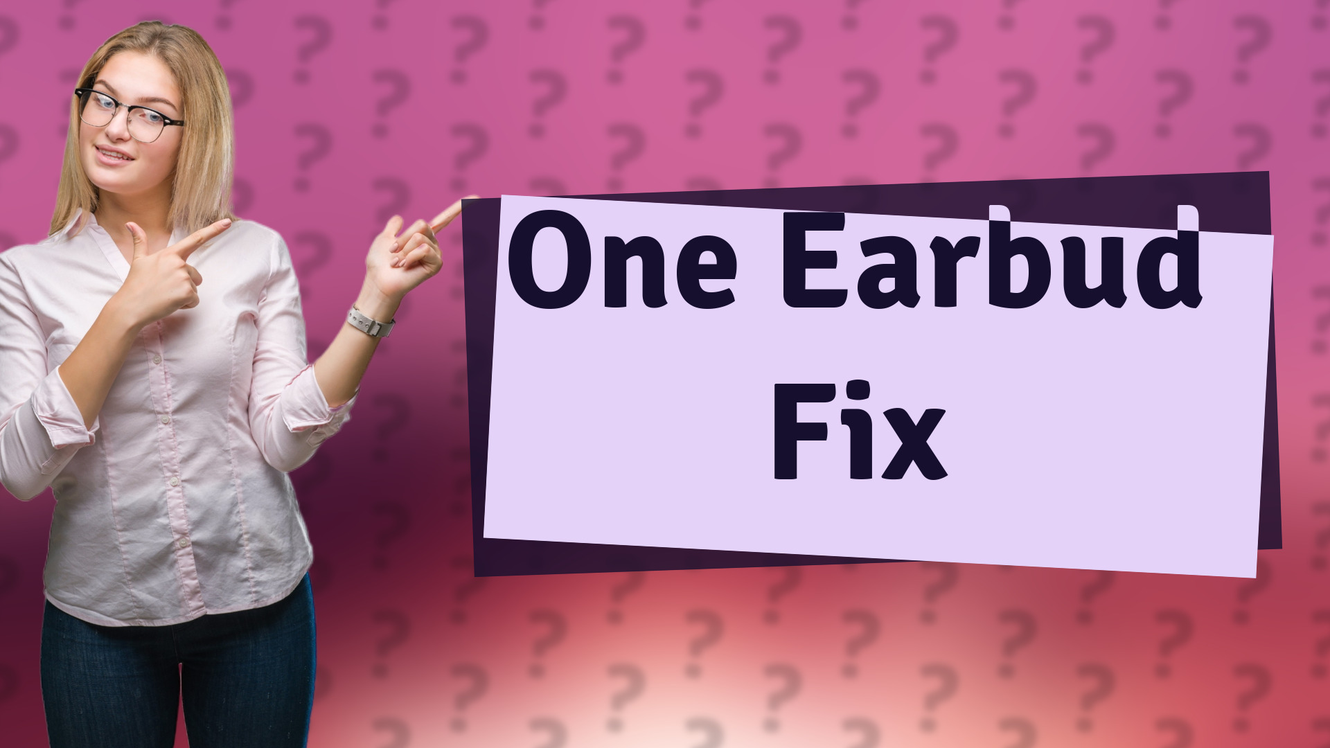 One Earbud Fix