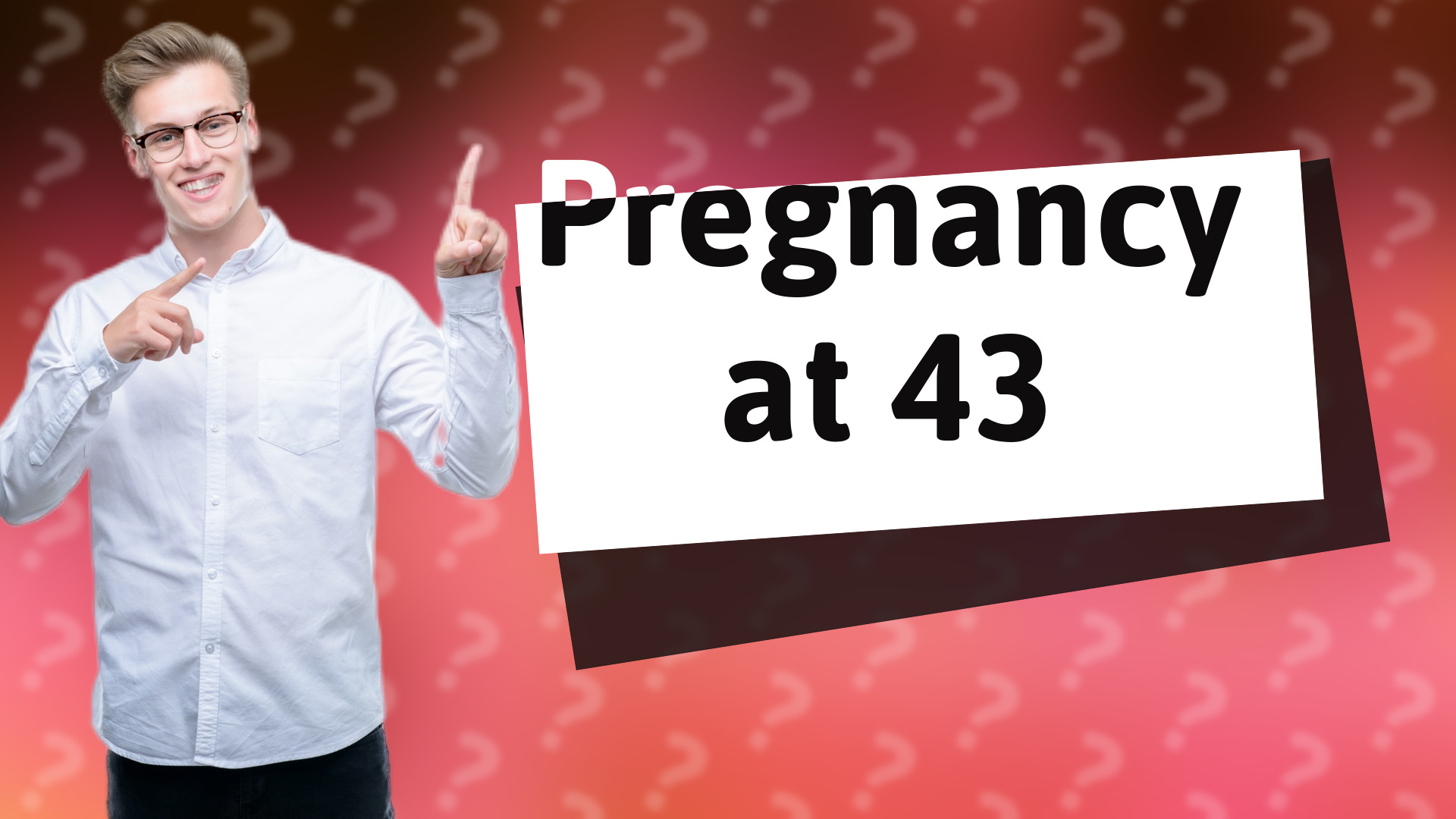 Pregnancy at 43