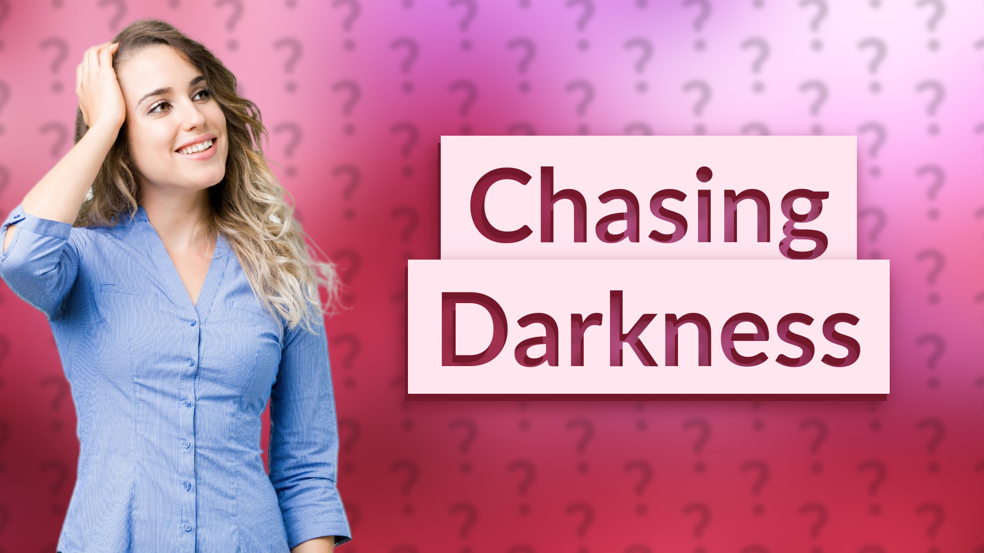 Chasing Darkness