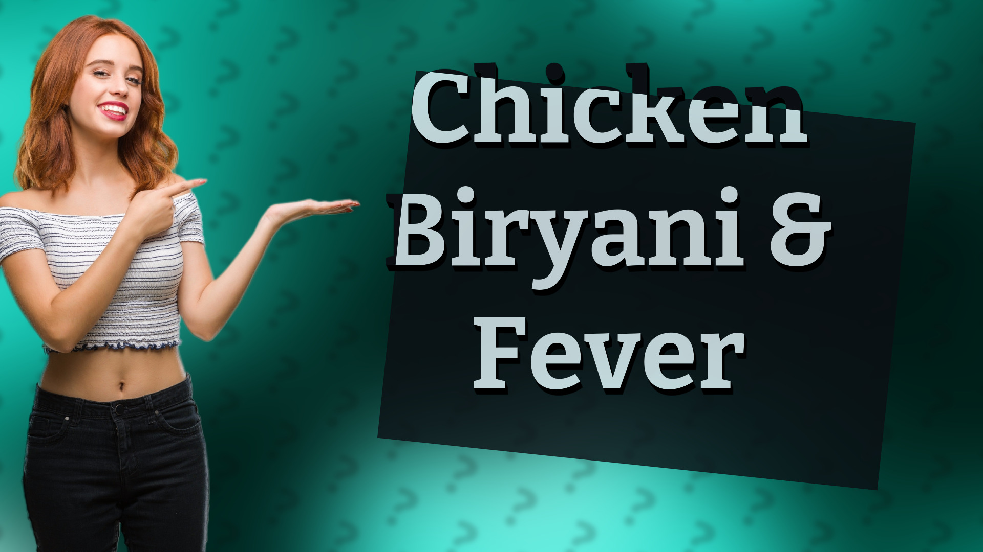 Chicken Biryani & Fever