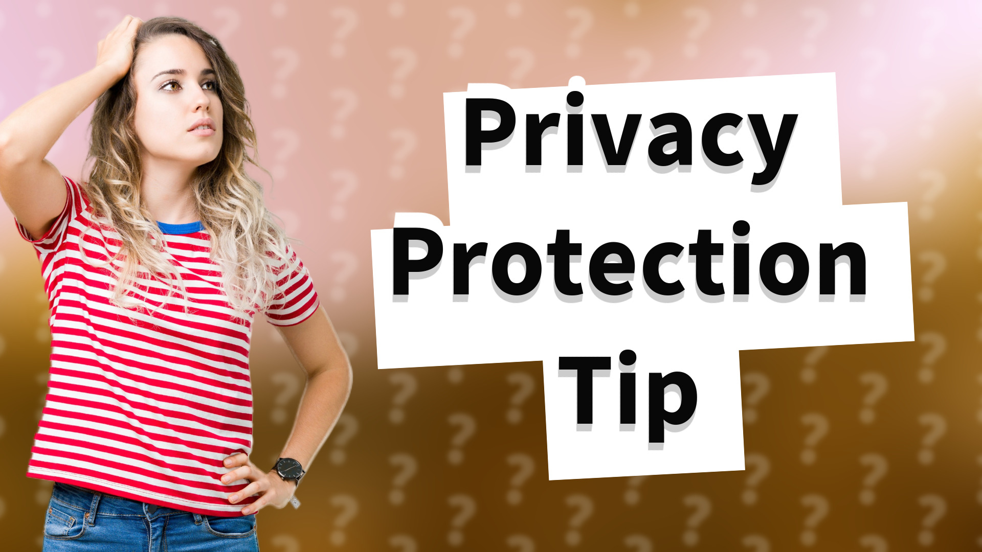 Privacy Protection Tip