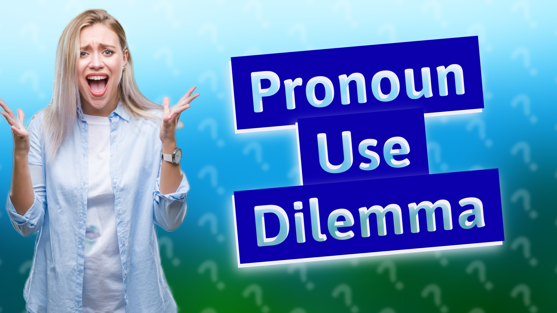 Pronoun Use Dilemma