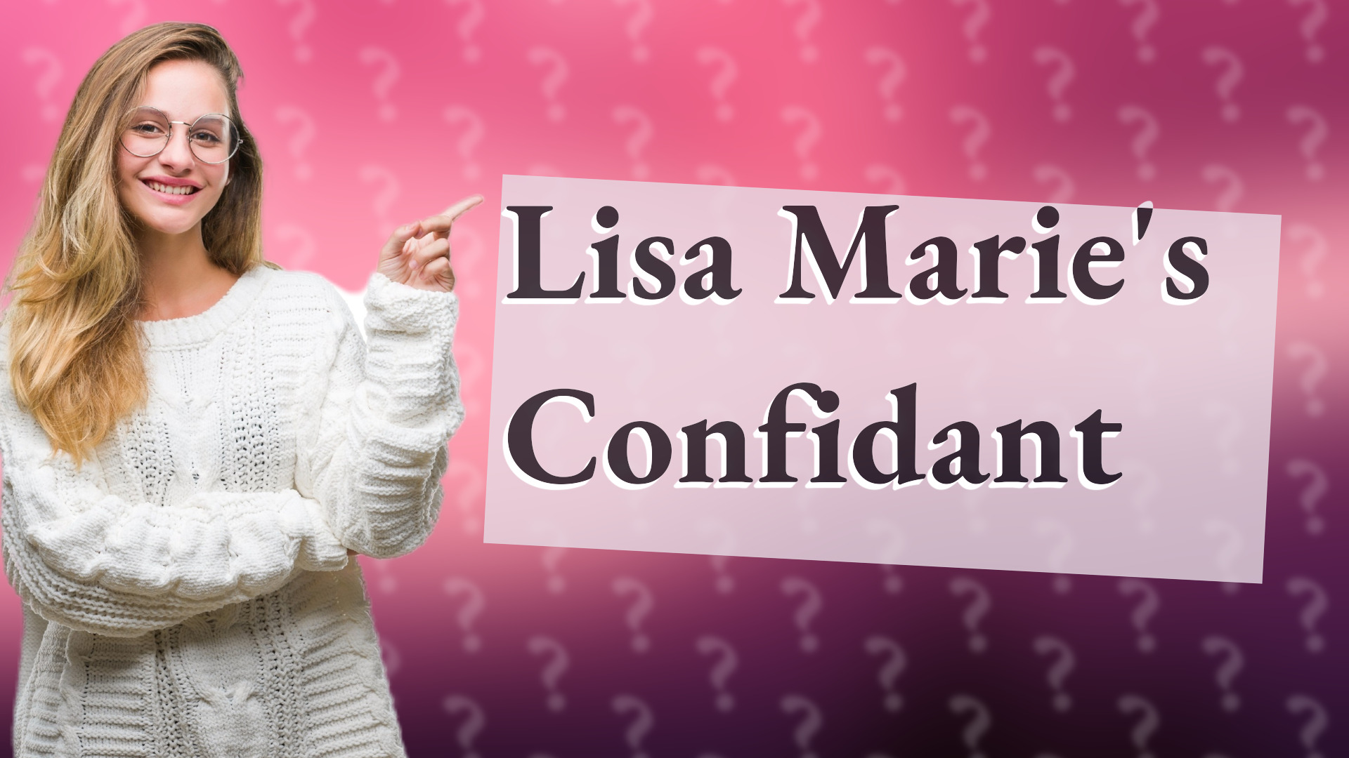 Lisa Marie's Confidant