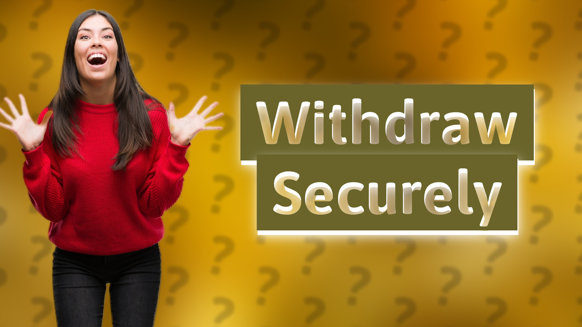 Withdraw Securely