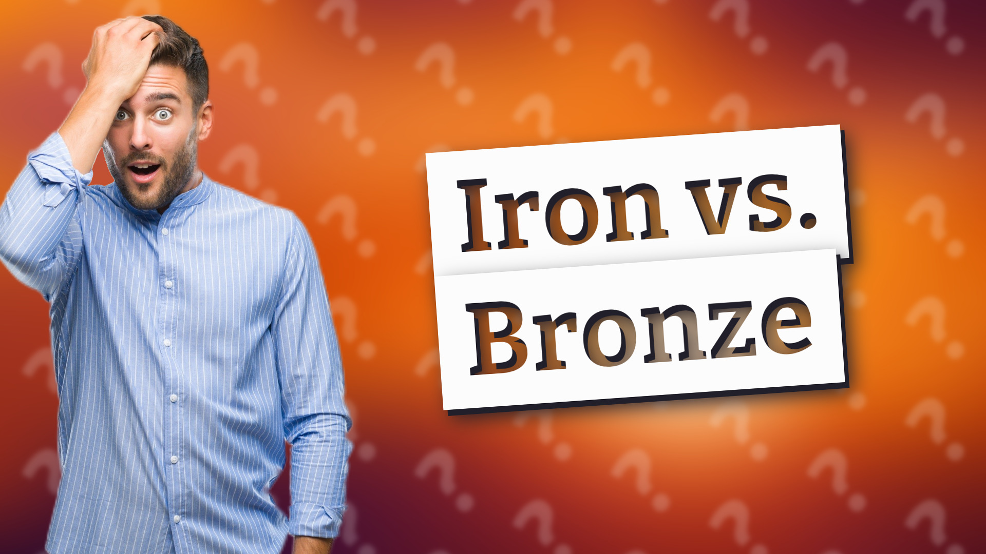 Iron vs. Bronze