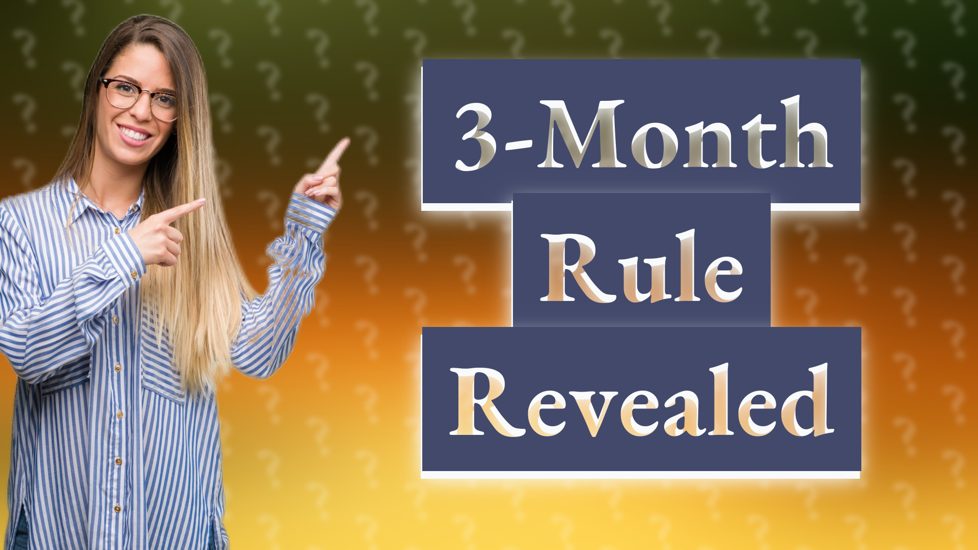 3-Month Rule Revealed
