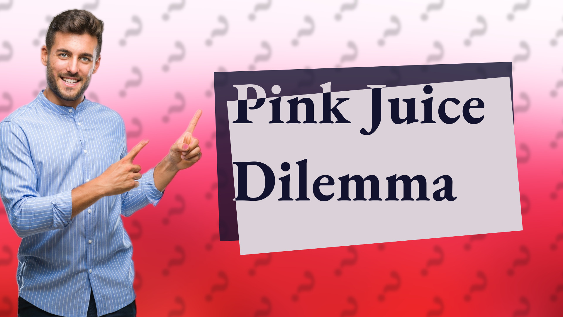 Pink Juice Dilemma