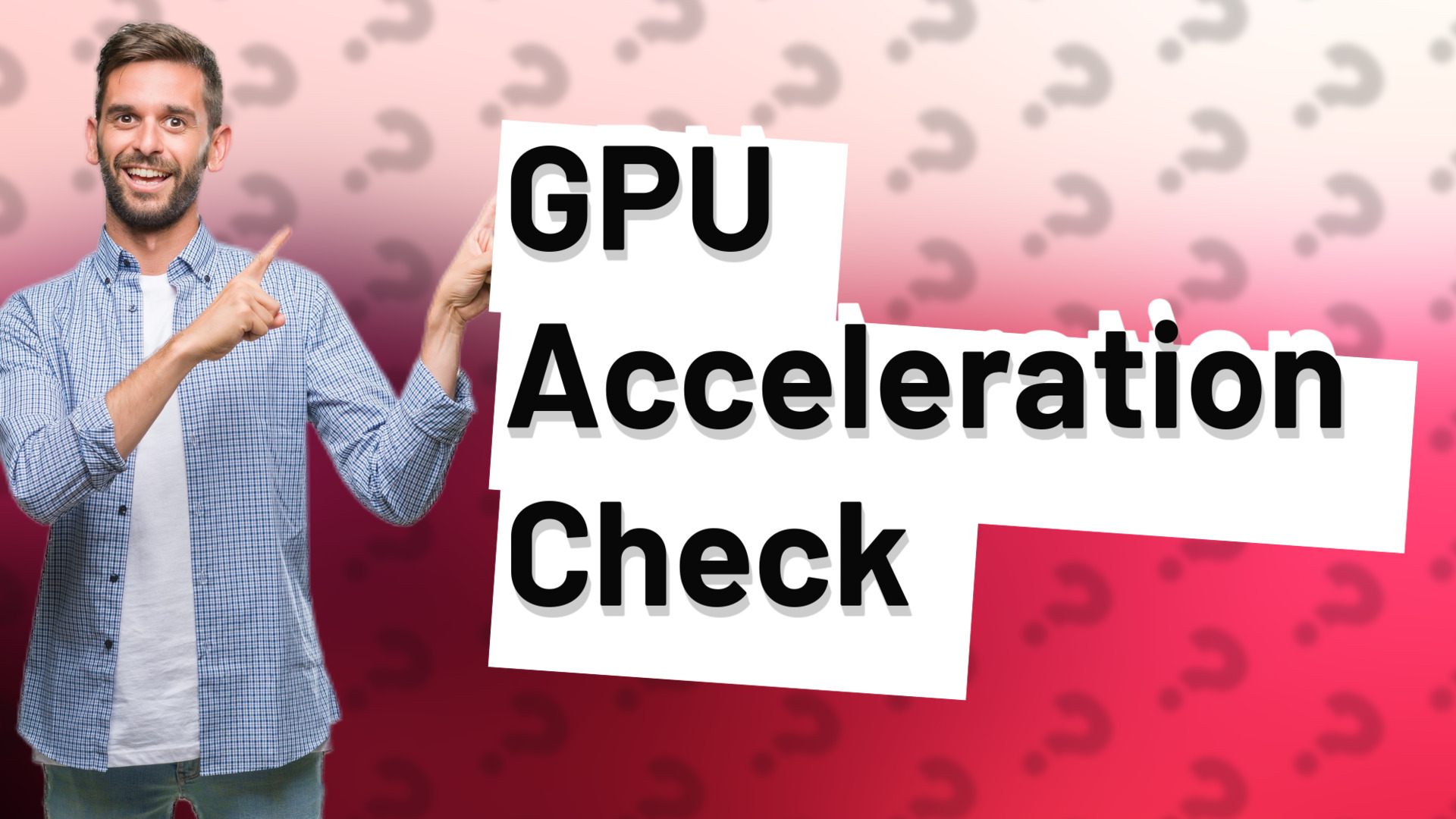 GPU Acceleration Check