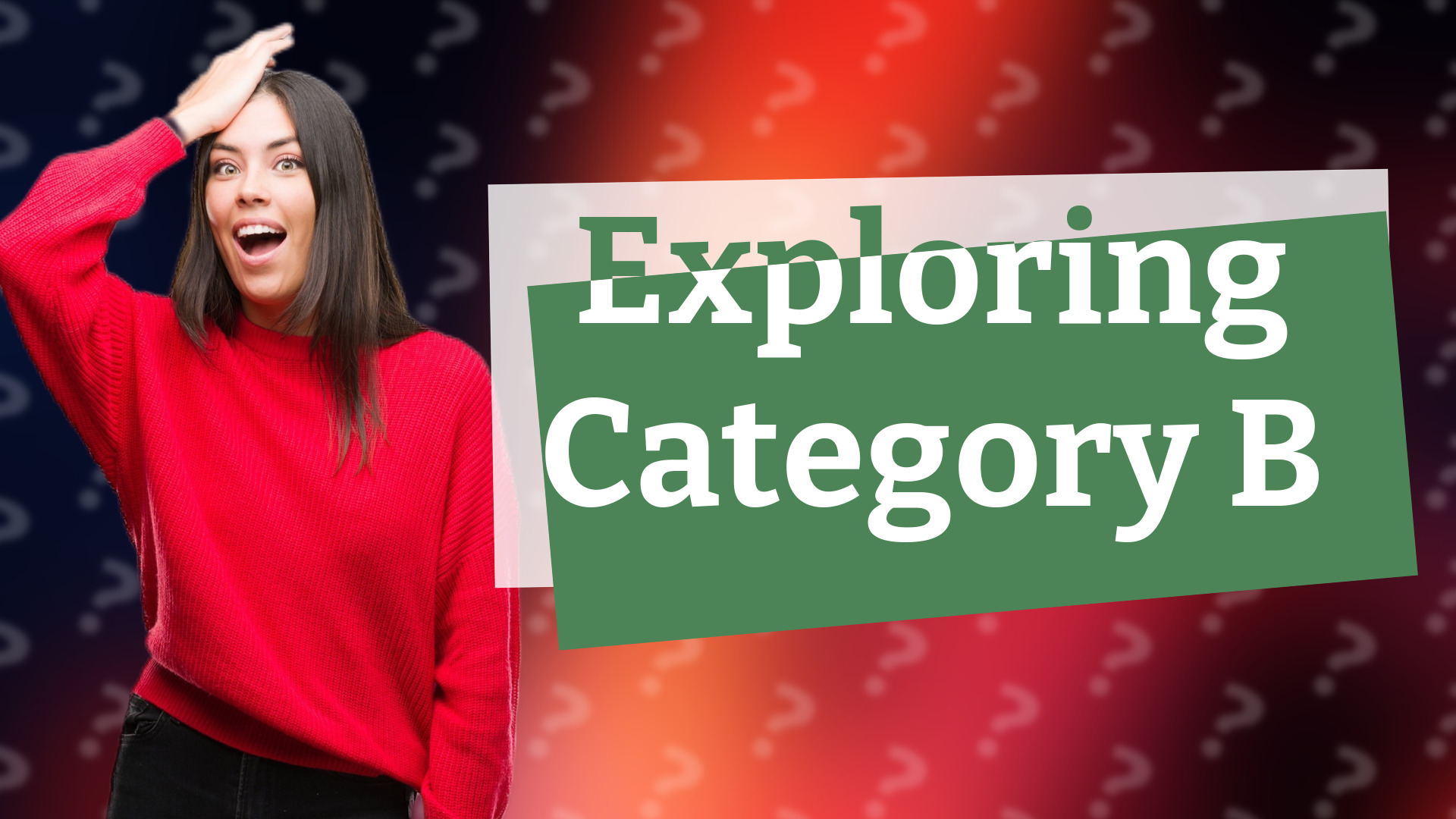 Exploring Category B